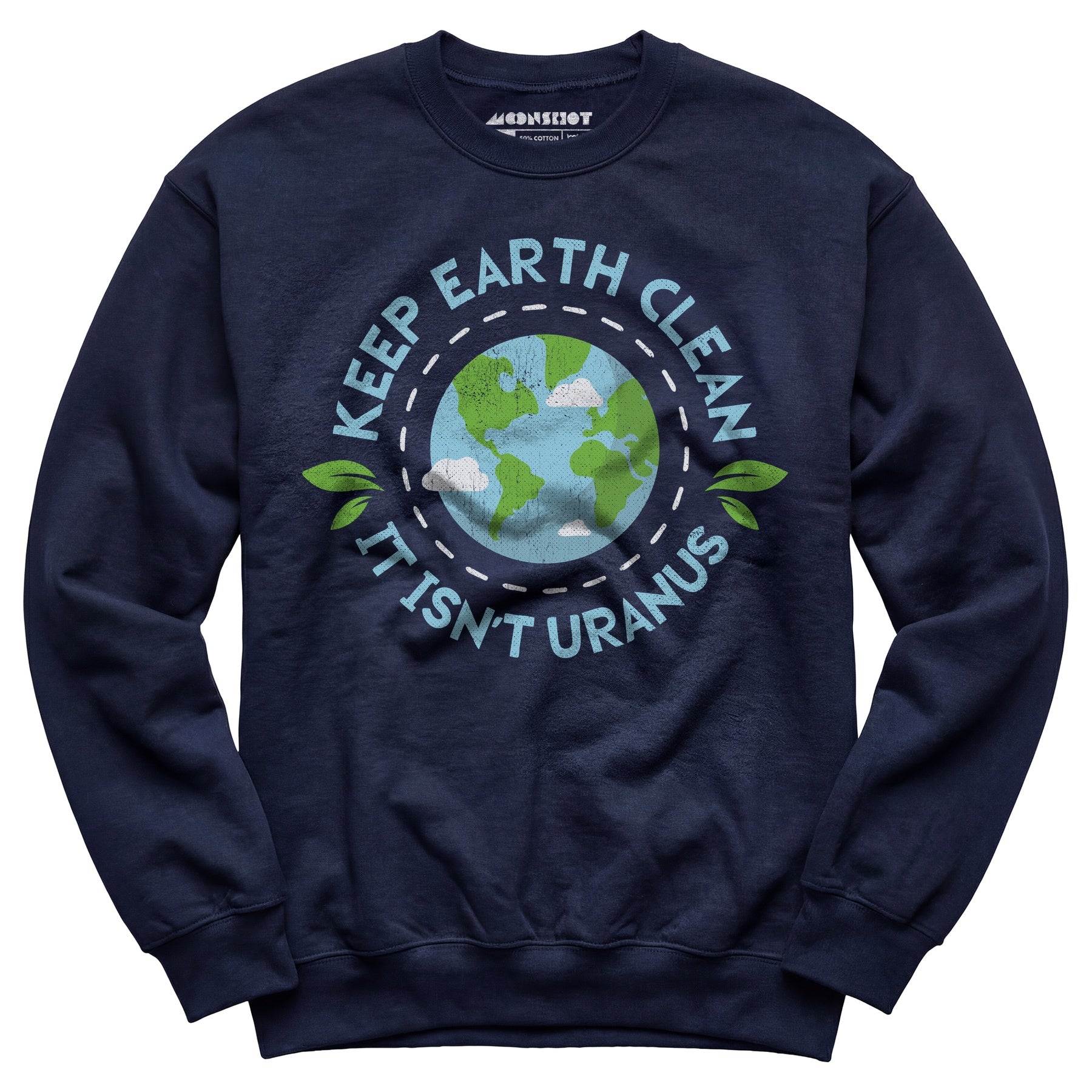 Keep Earth Clean It Isn't Uranus - Unisex Sweatshirt