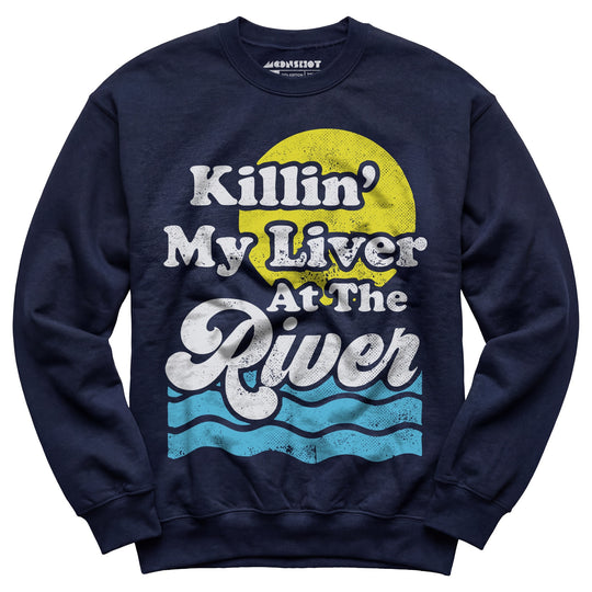 Killin' My Liver At The River - Unisex Sweatshirt