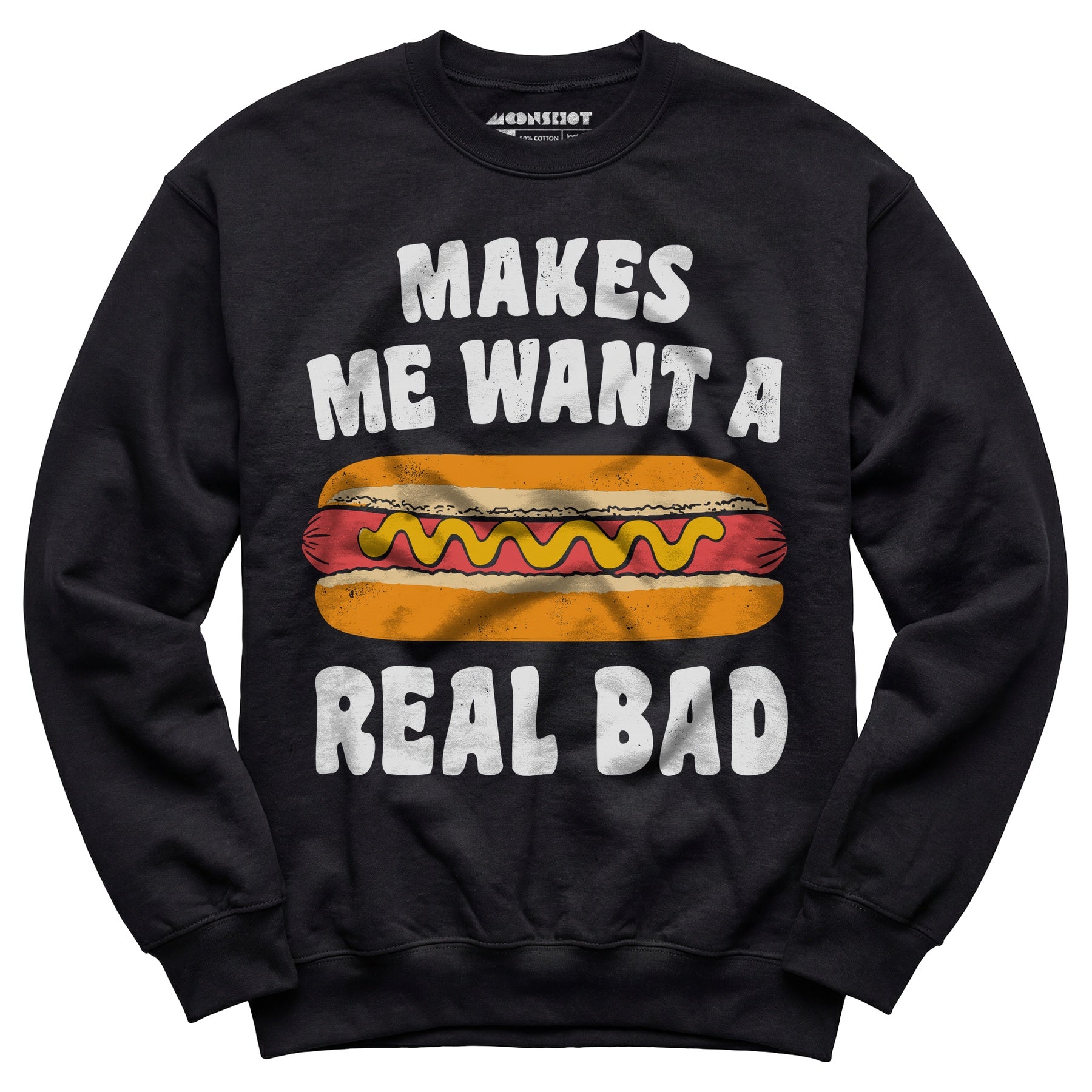 Makes Me Want a Hot Dog Real Bad - Unisex Sweatshirt