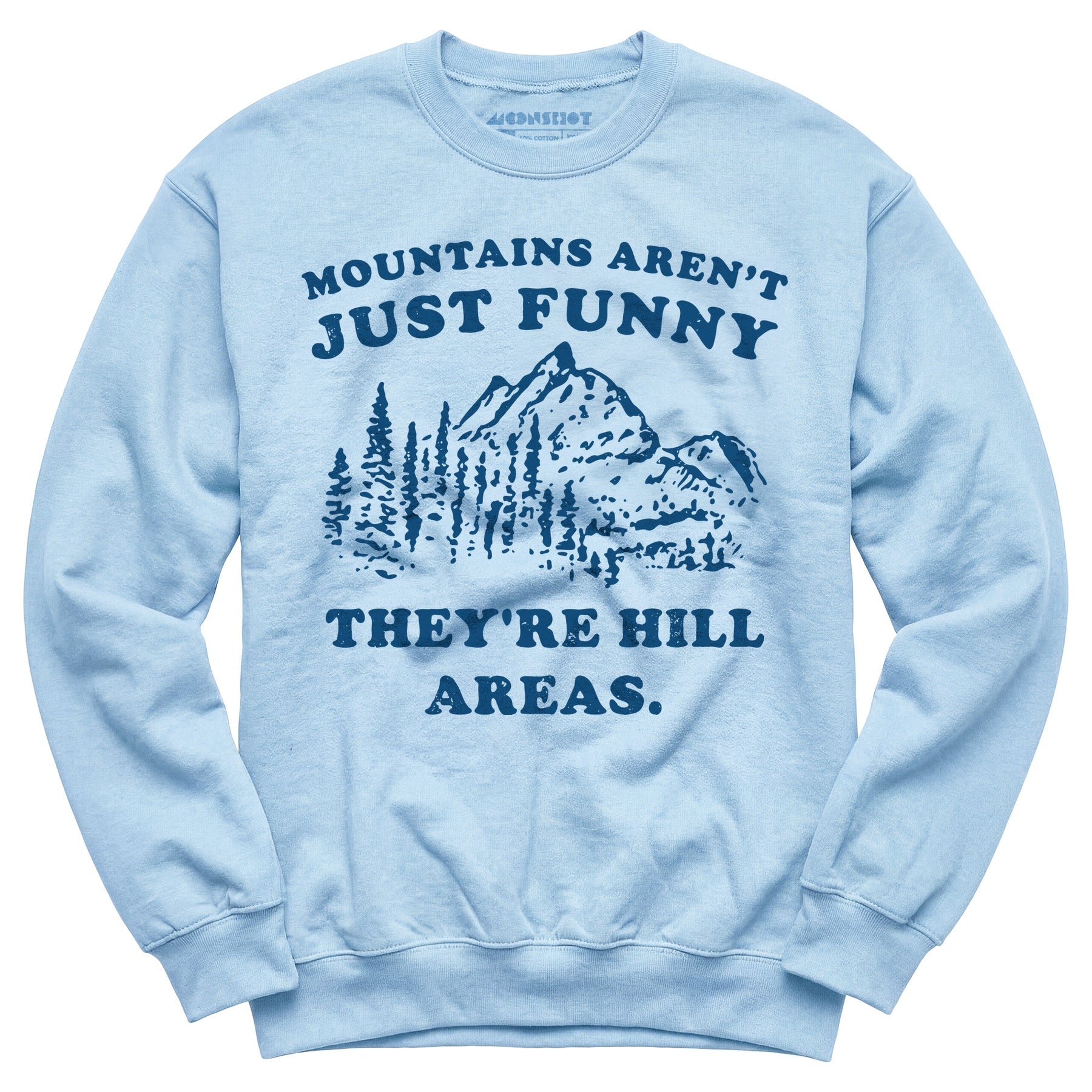 Mountains Aren't Just Funny - Unisex Sweatshirt