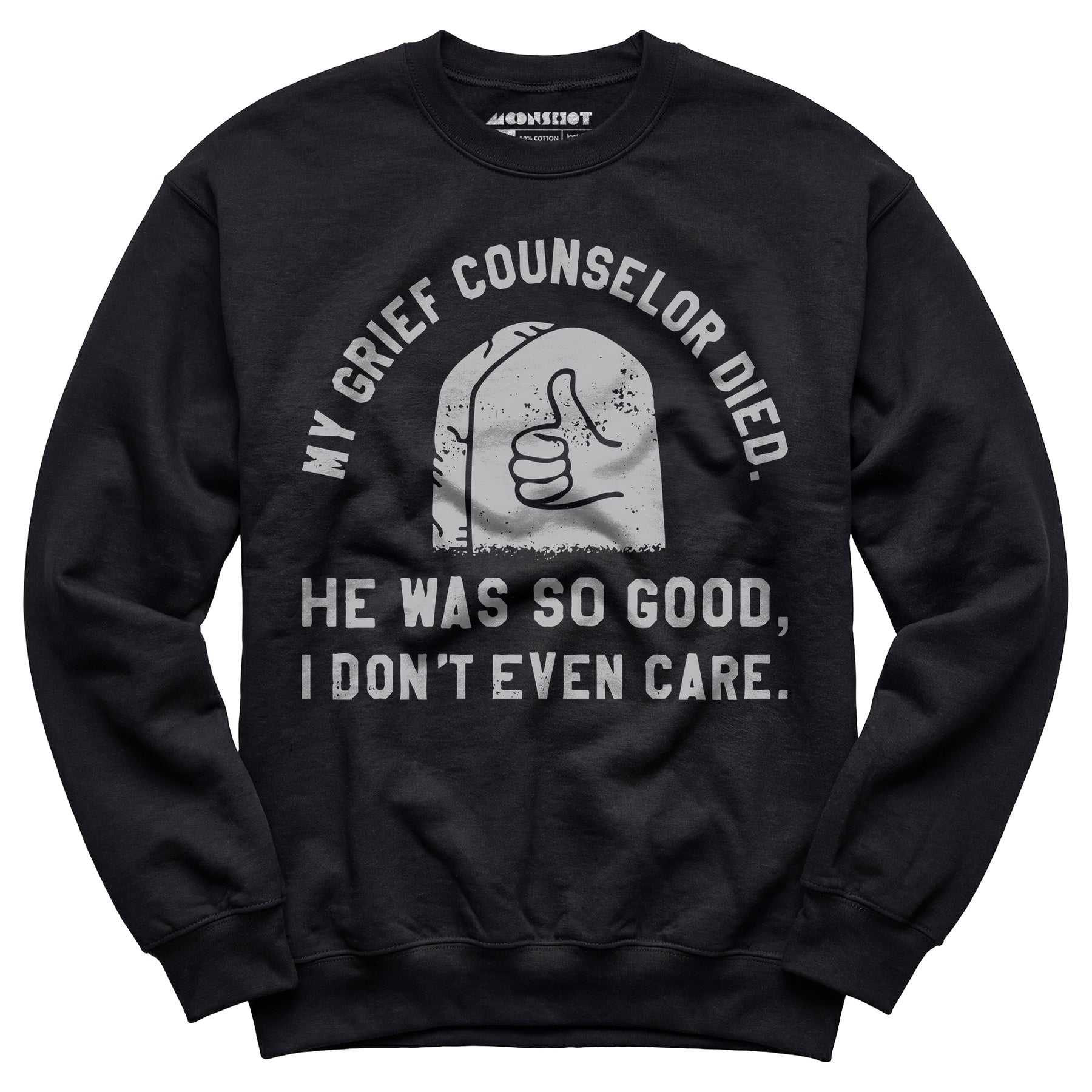 My Grief Counselor Died - Unisex Sweatshirt