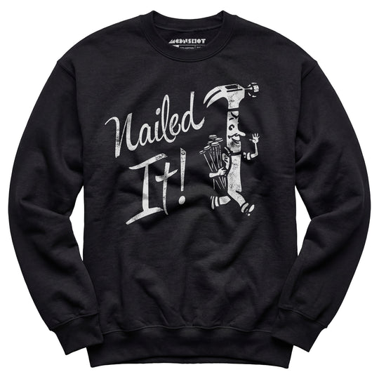 Nailed It! - Unisex Sweatshirt