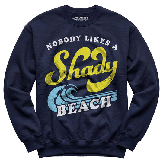 Nobody Likes a Shady Beach - Unisex Sweatshirt