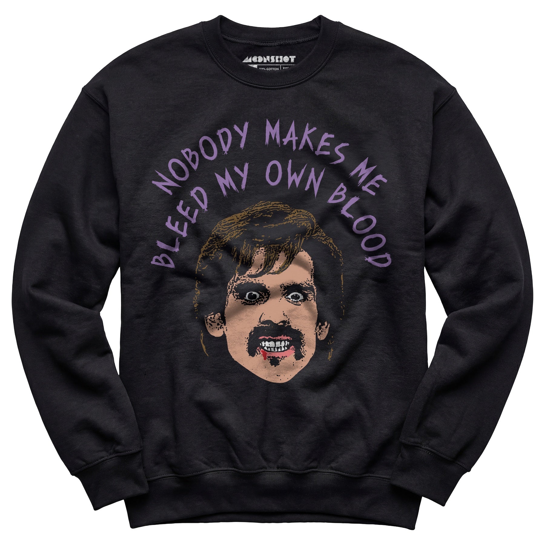 Nobody Makes Me Bleed My Own Blood - Unisex Sweatshirt