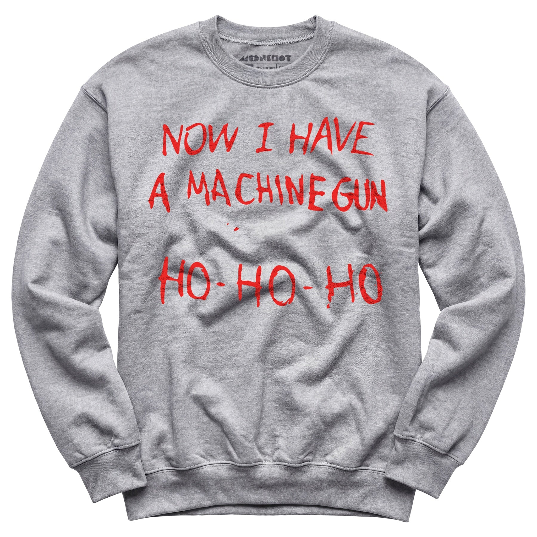 Now I Have a Machine Gun Ho-Ho-Ho - Unisex Sweatshirt
