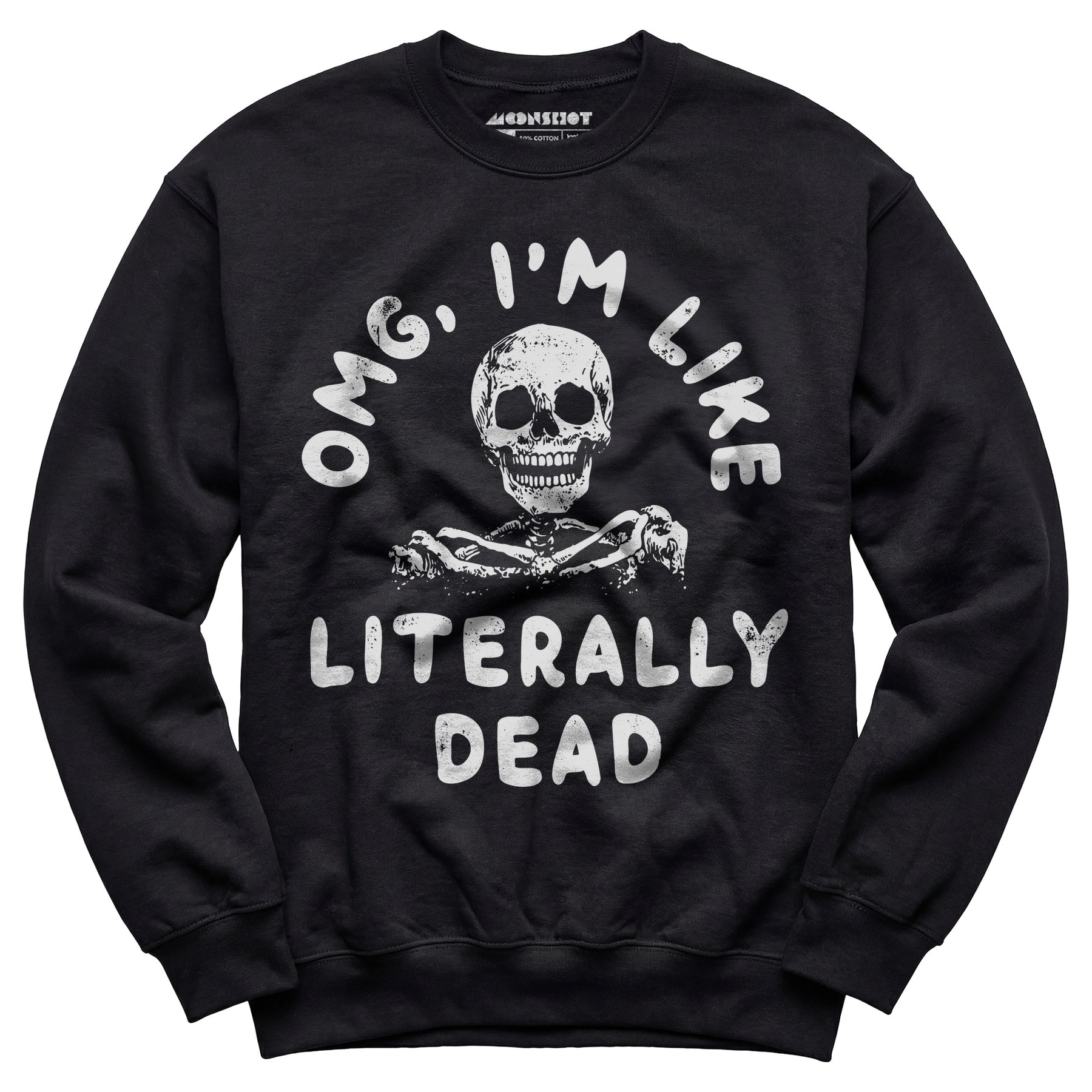 OMG, I'm Like Literally Dead - Unisex Sweatshirt