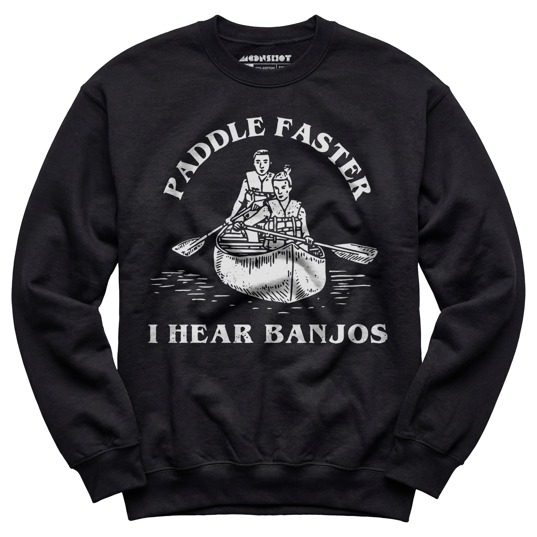 Paddle Faster I Hear Banjos - Unisex Sweatshirt
