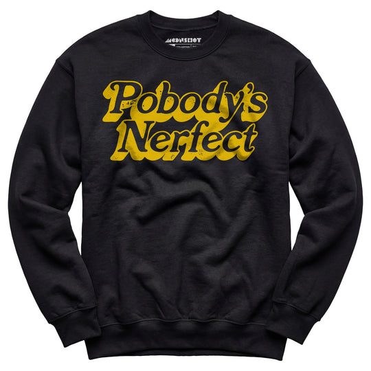 Pobody's Nerfect - Unisex Sweatshirt