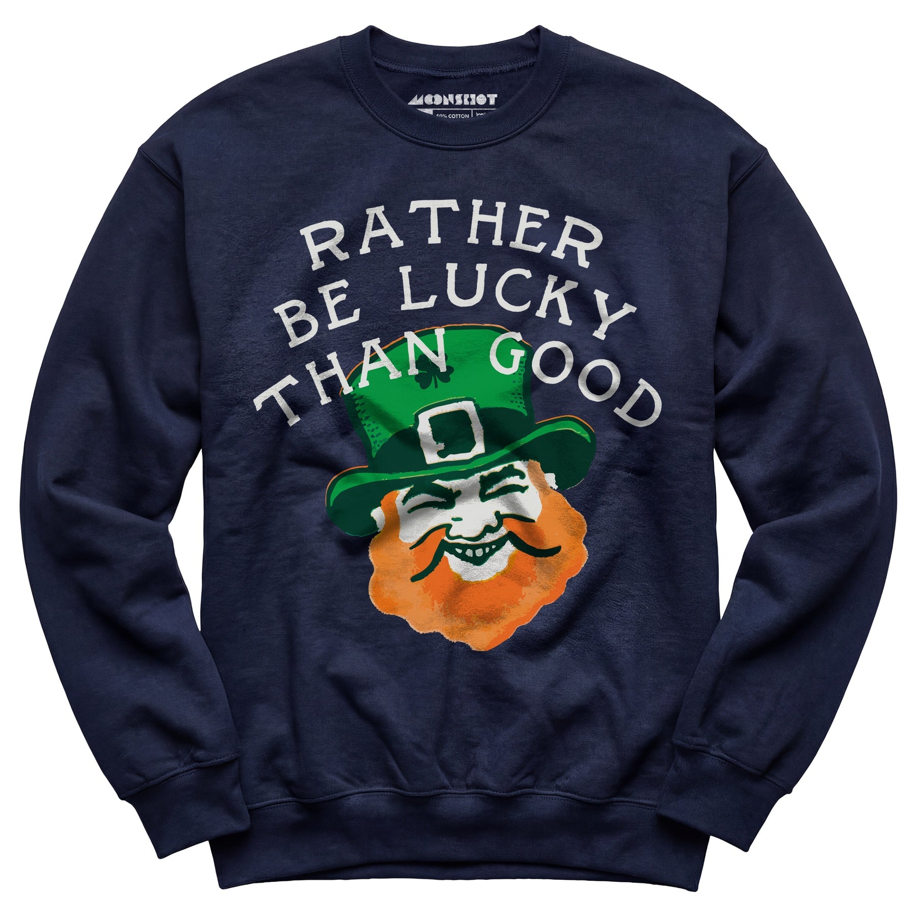 Rather Be Lucky Than Good - Unisex Sweatshirt