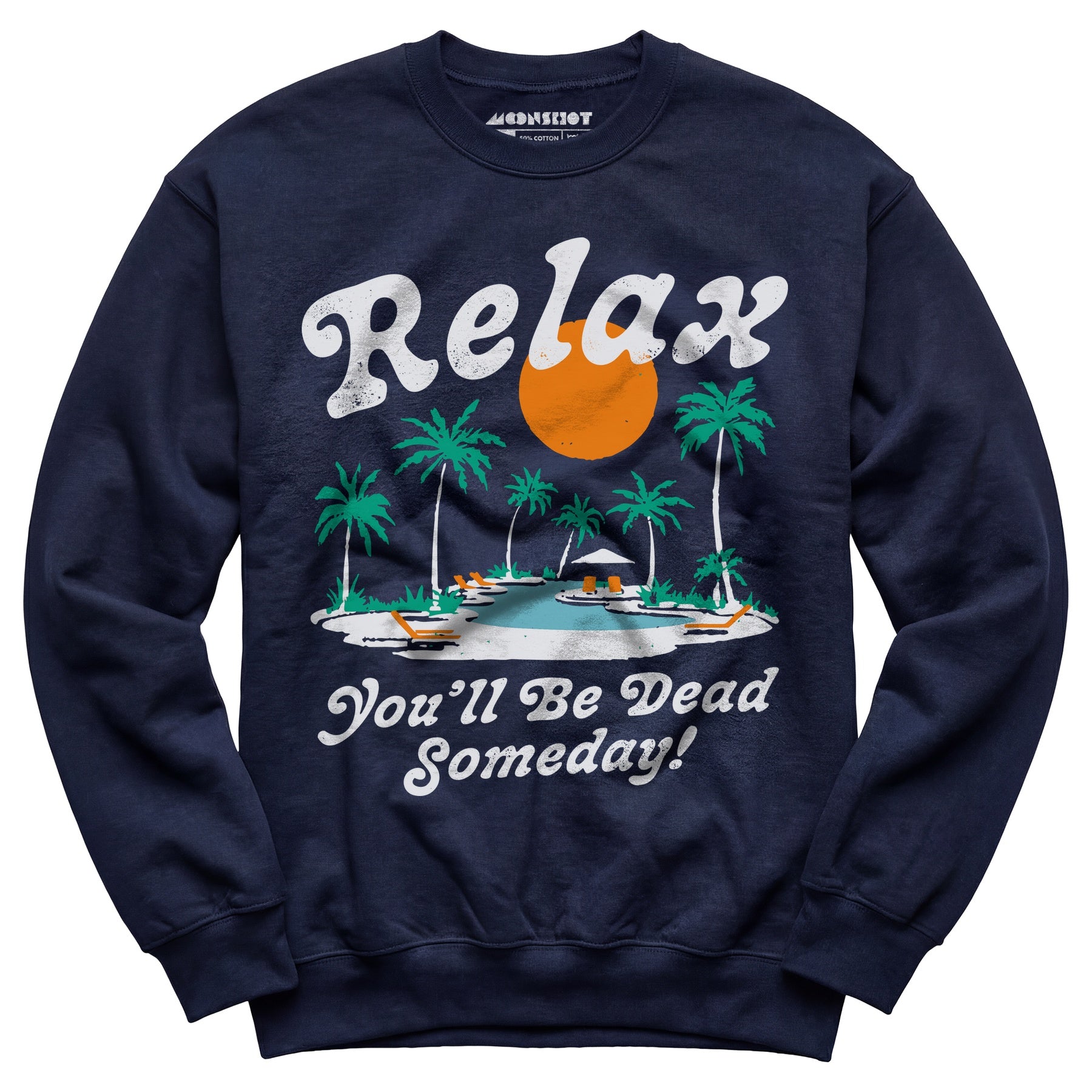 Relax, You'll Be Dead Someday - Unisex Sweatshirt