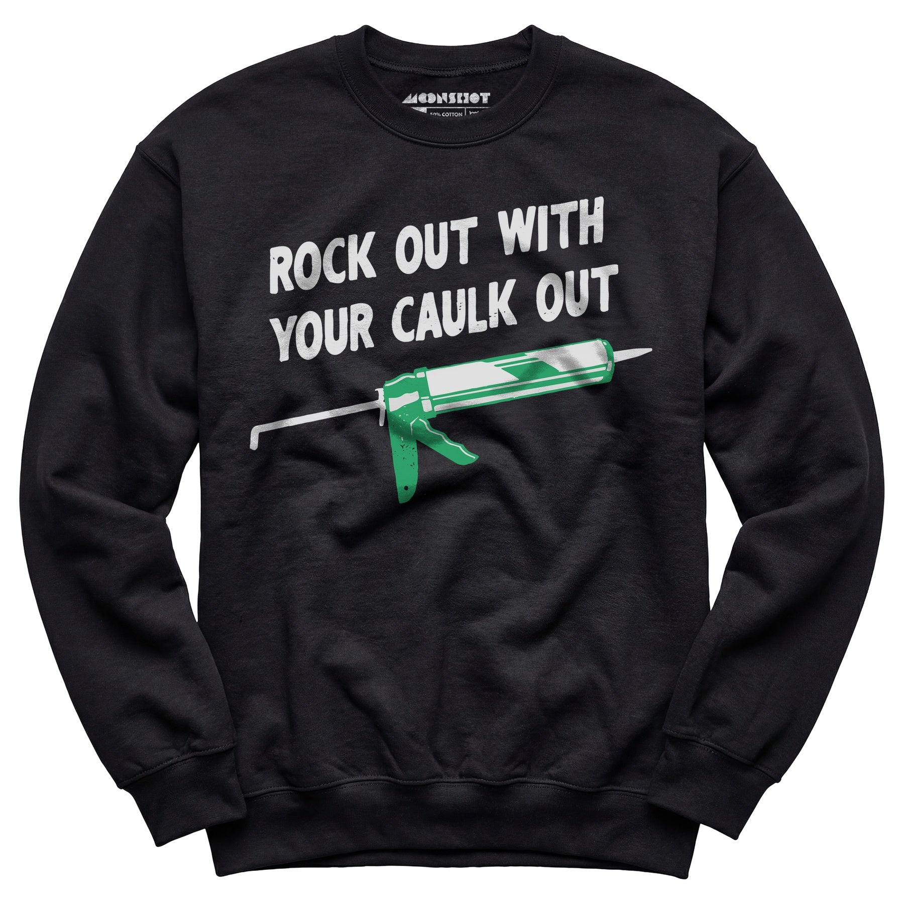 Rock Out With Your Caulk Out - Unisex Sweatshirt