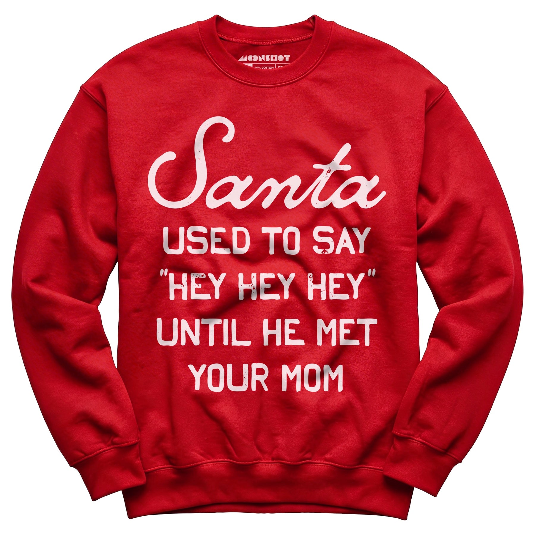 Santa Used to Say Hey Hey Hey - Unisex Sweatshirt