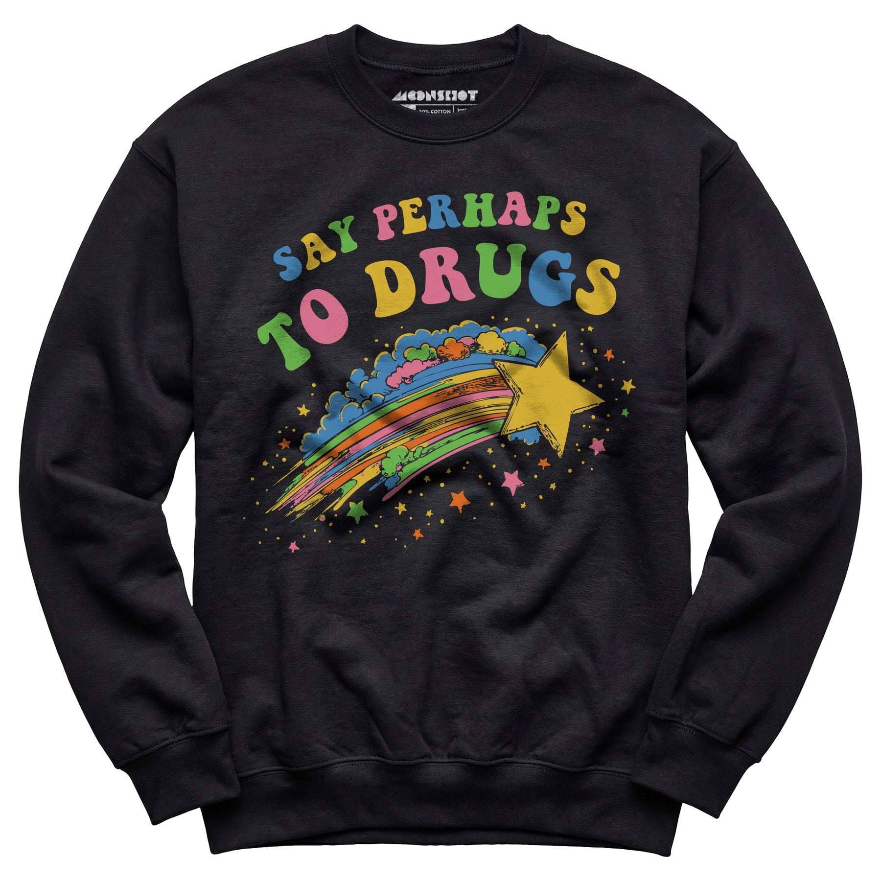 Say Perhaps to Drugs - Unisex Sweatshirt