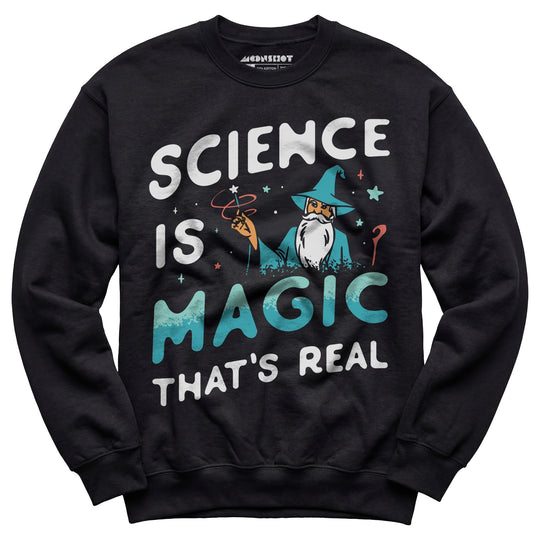 Science is Magic That's Real - Unisex Sweatshirt
