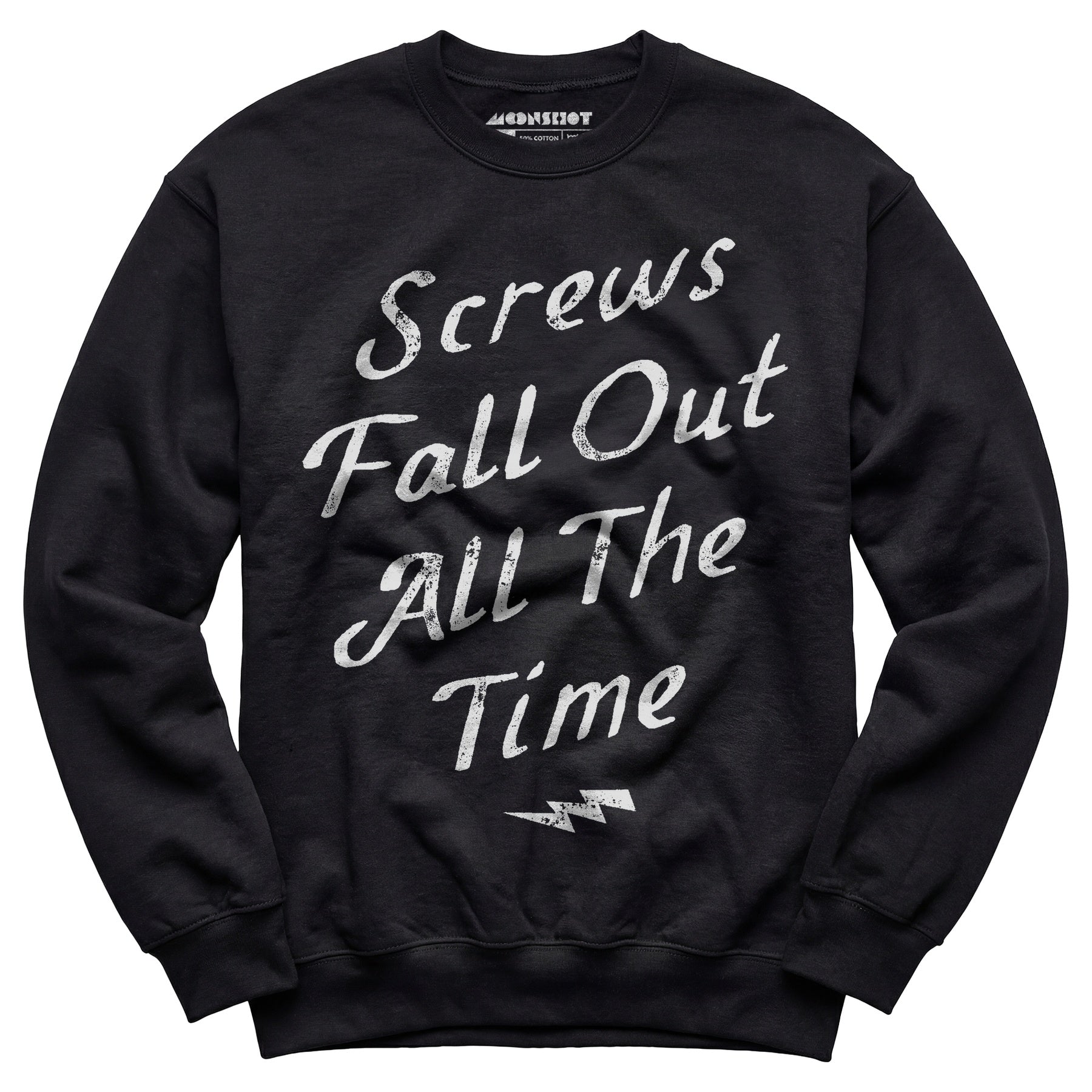 Screws Fall Out All The Time - Unisex Sweatshirt