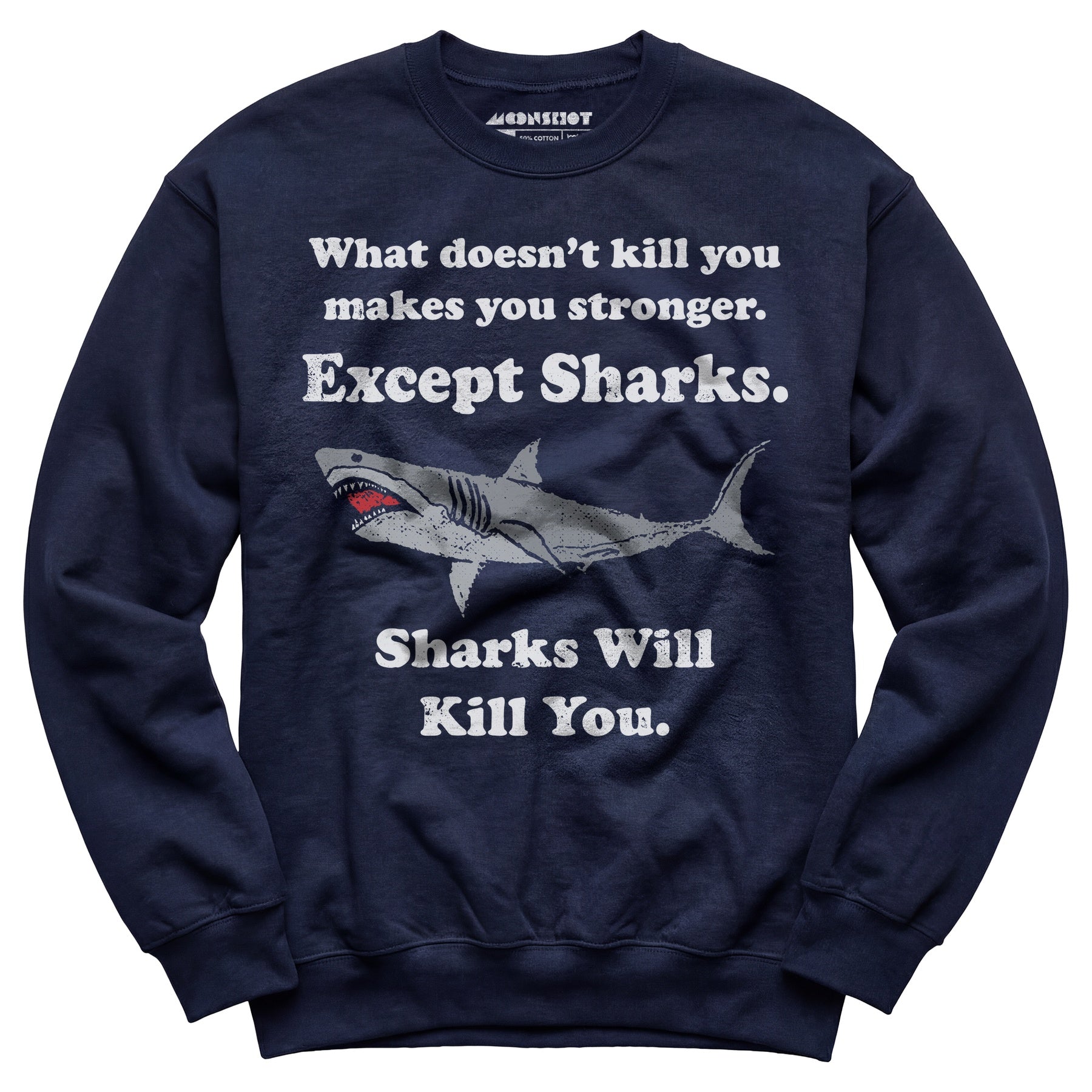 Sharks Will Kill You - Unisex Sweatshirt