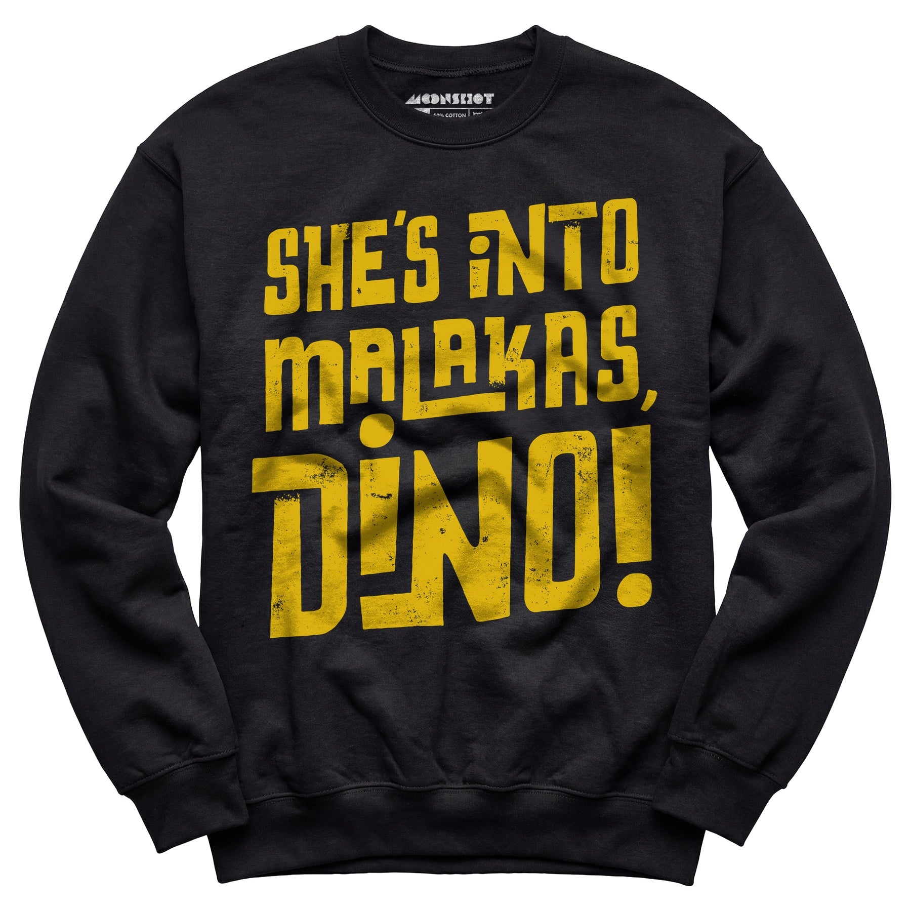 She's Into Malakas, Dino! - Unisex Sweatshirt