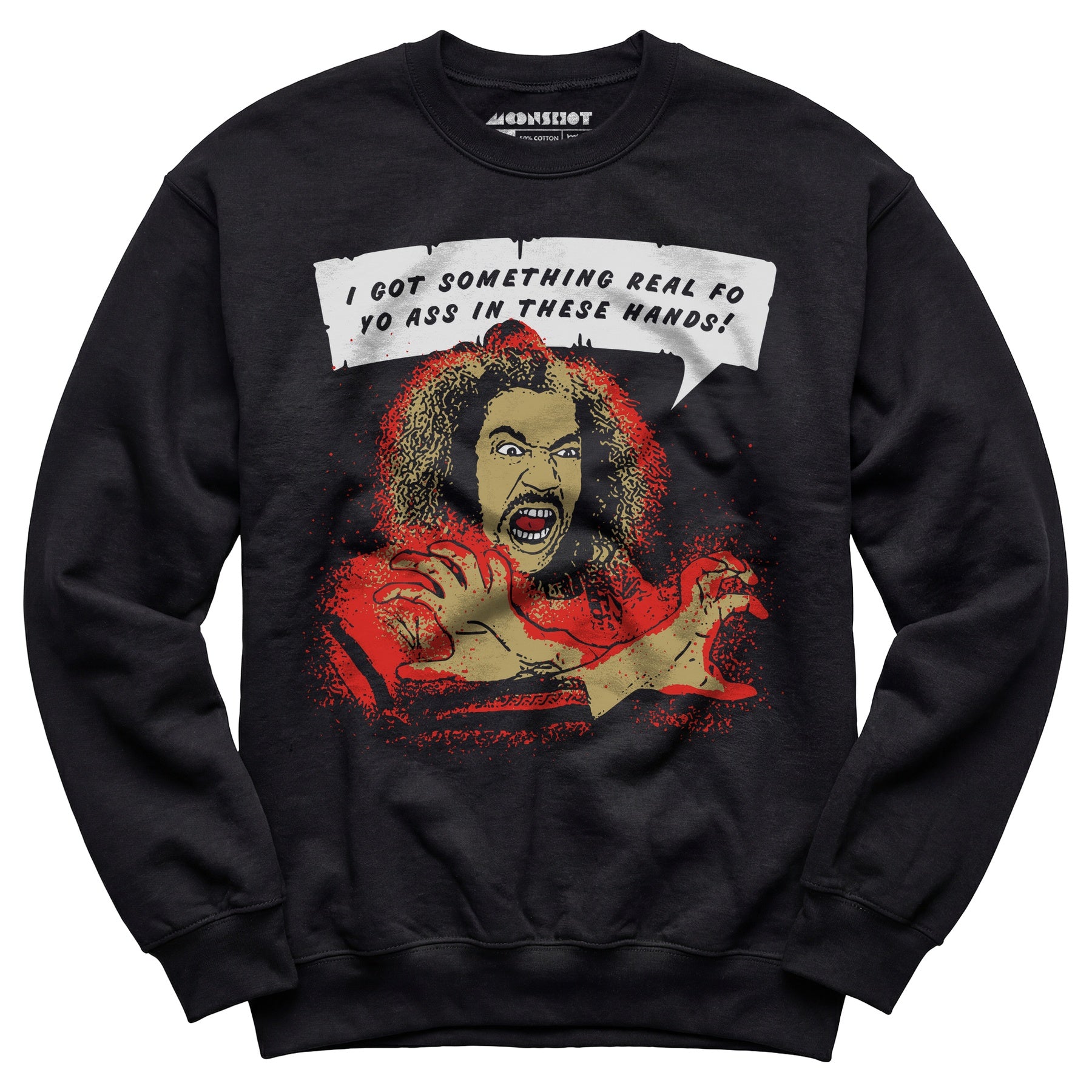 Shonuff - I Got Something Real Fo Yo Ass in These Hands - Unisex Sweatshirt