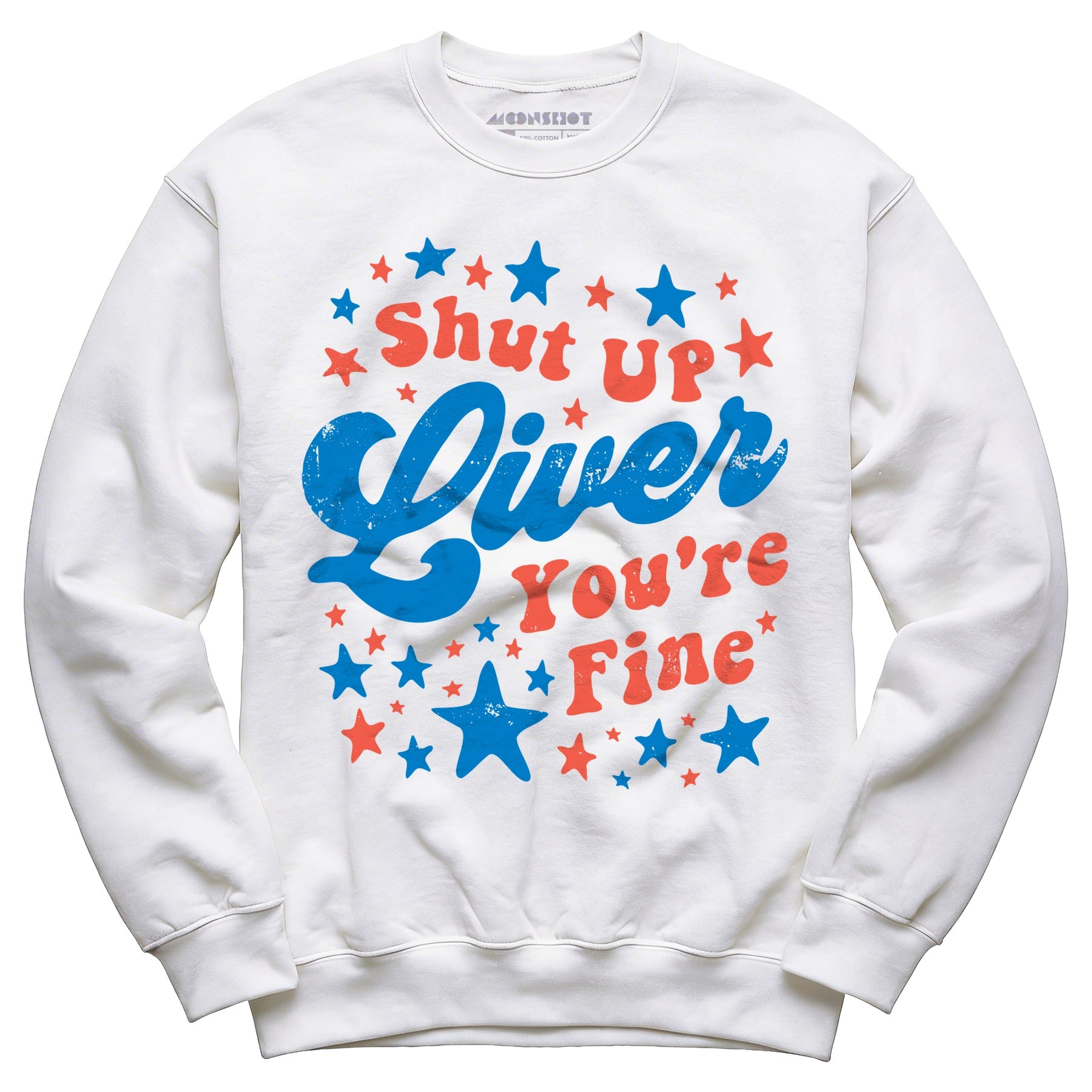 Shut Up Liver You're Fine 4th of July - Unisex Sweatshirt
