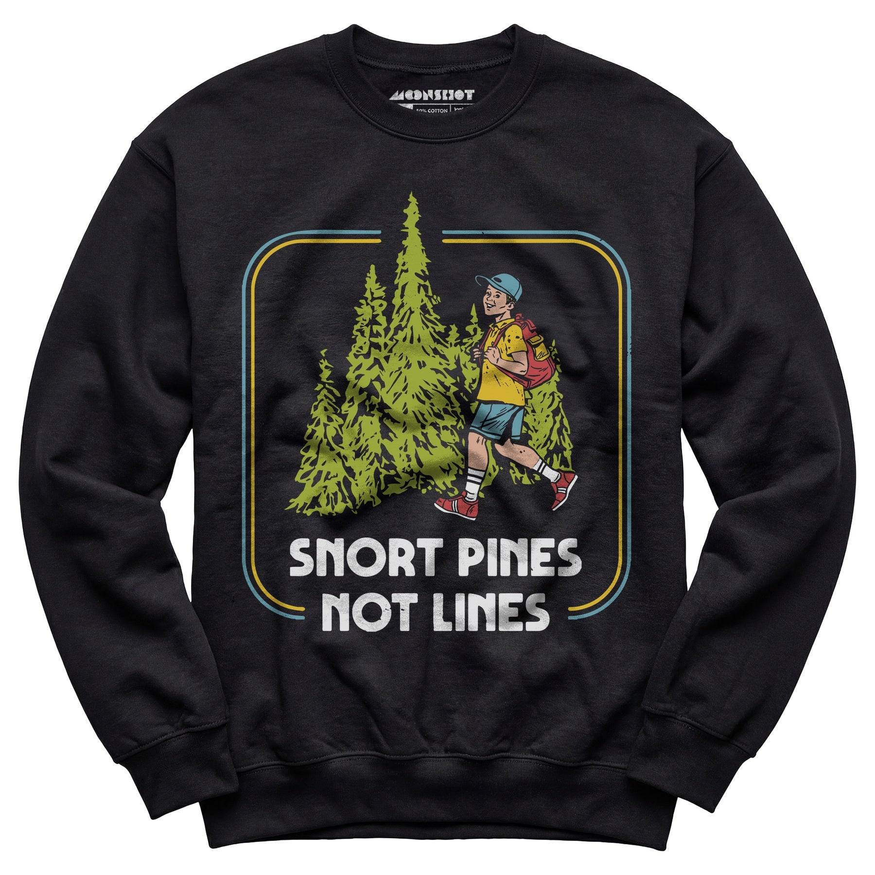 Snort Pines Not Lines - Unisex Sweatshirt