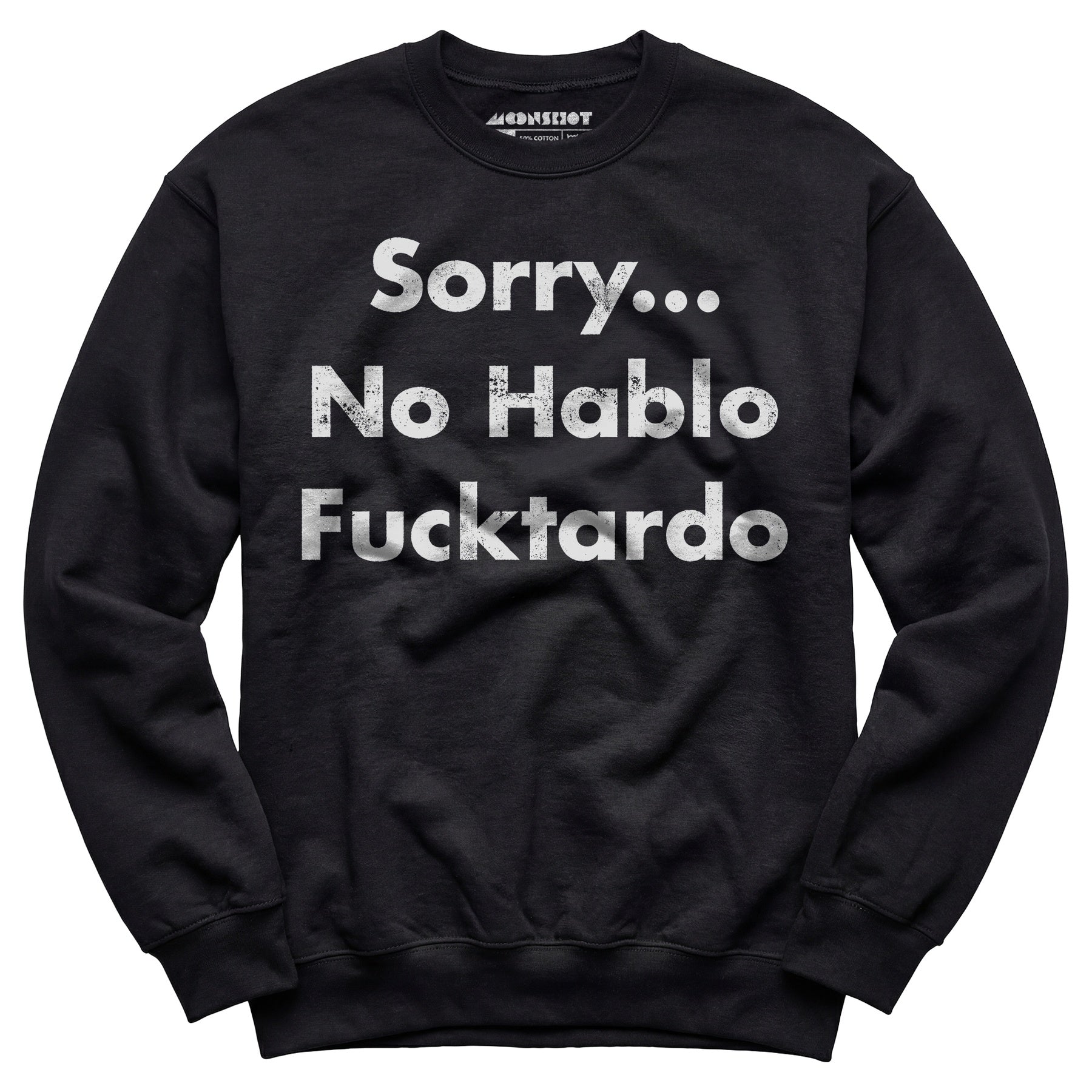 Sorry, No Hablo Fucktardo - Unisex Sweatshirt