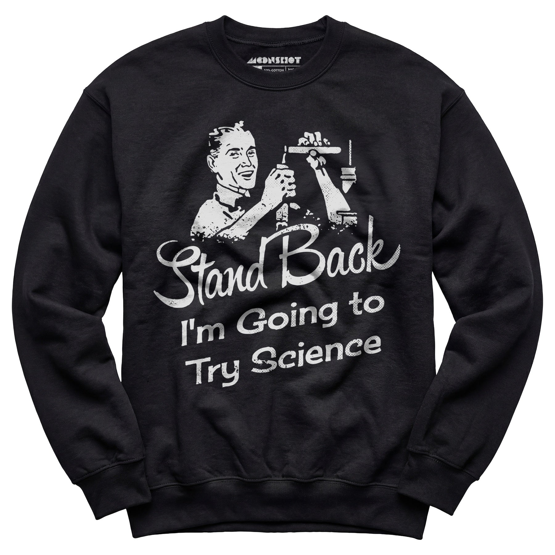 Stand Back I'm Going to Try Science - Unisex Sweatshirt