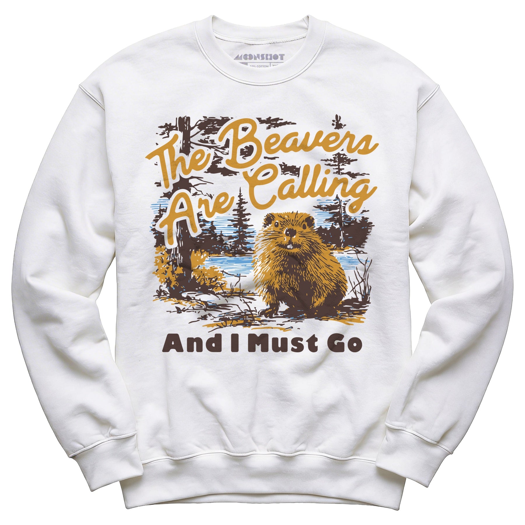 The Beavers Are Calling And I Must Go - Unisex Sweatshirt