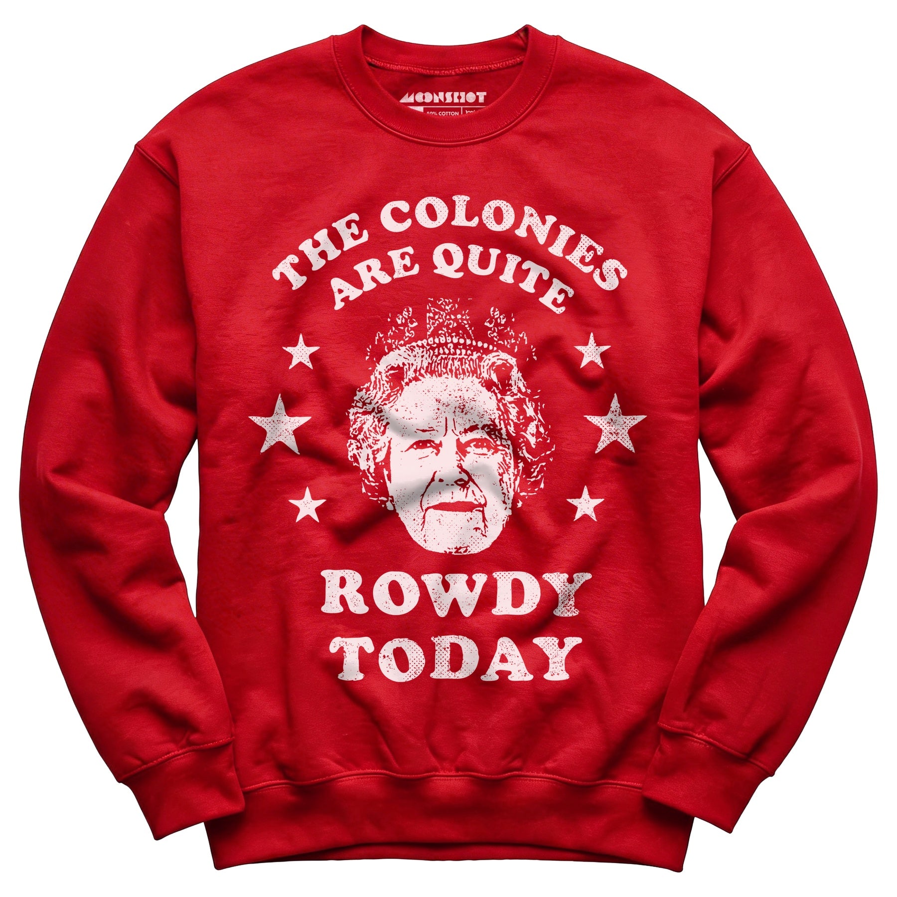 The Colonies Are Quite Rowdy Today - Unisex Sweatshirt