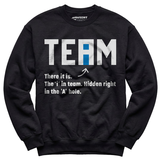 The I in Team - Unisex Sweatshirt