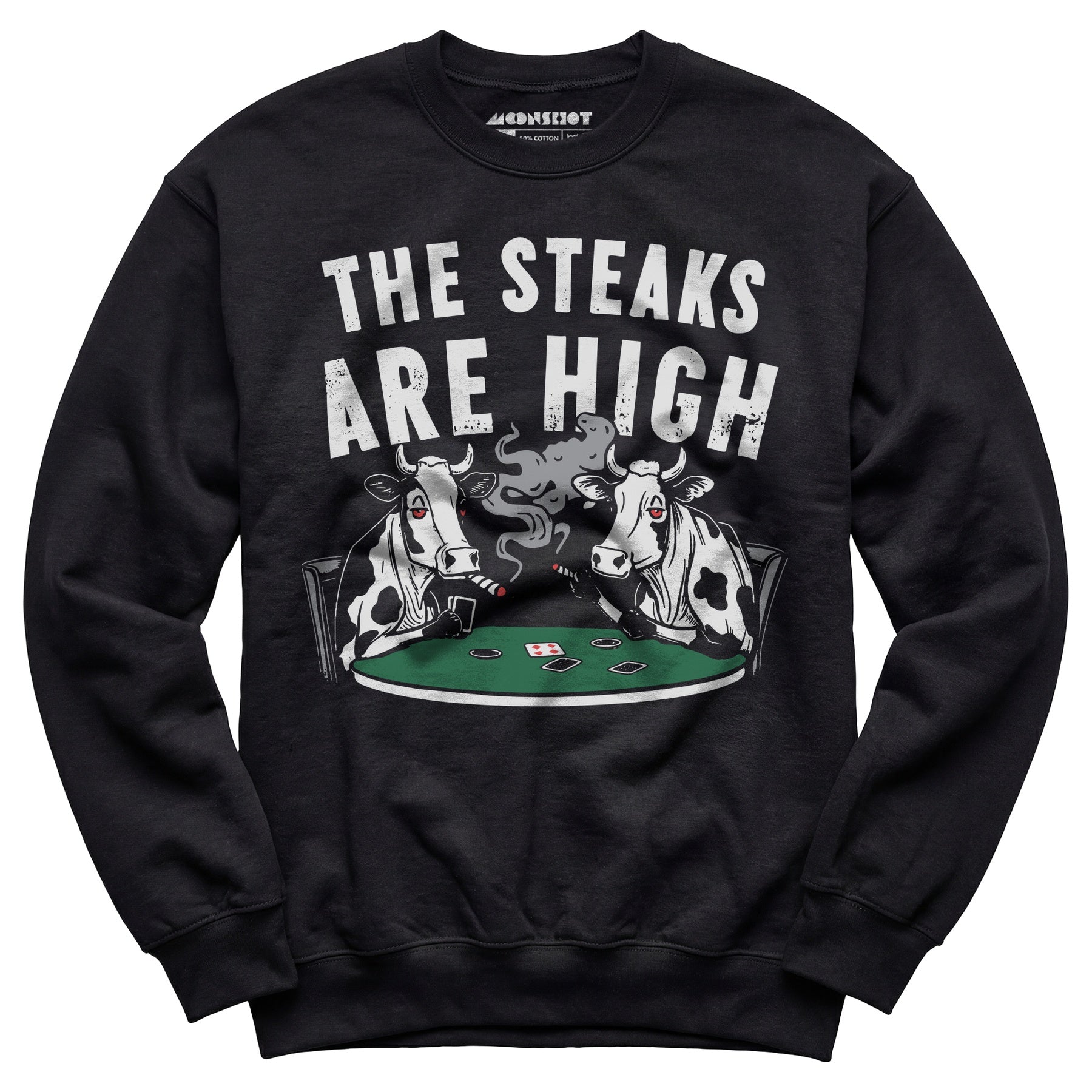 The Steaks Are High - Unisex Sweatshirt