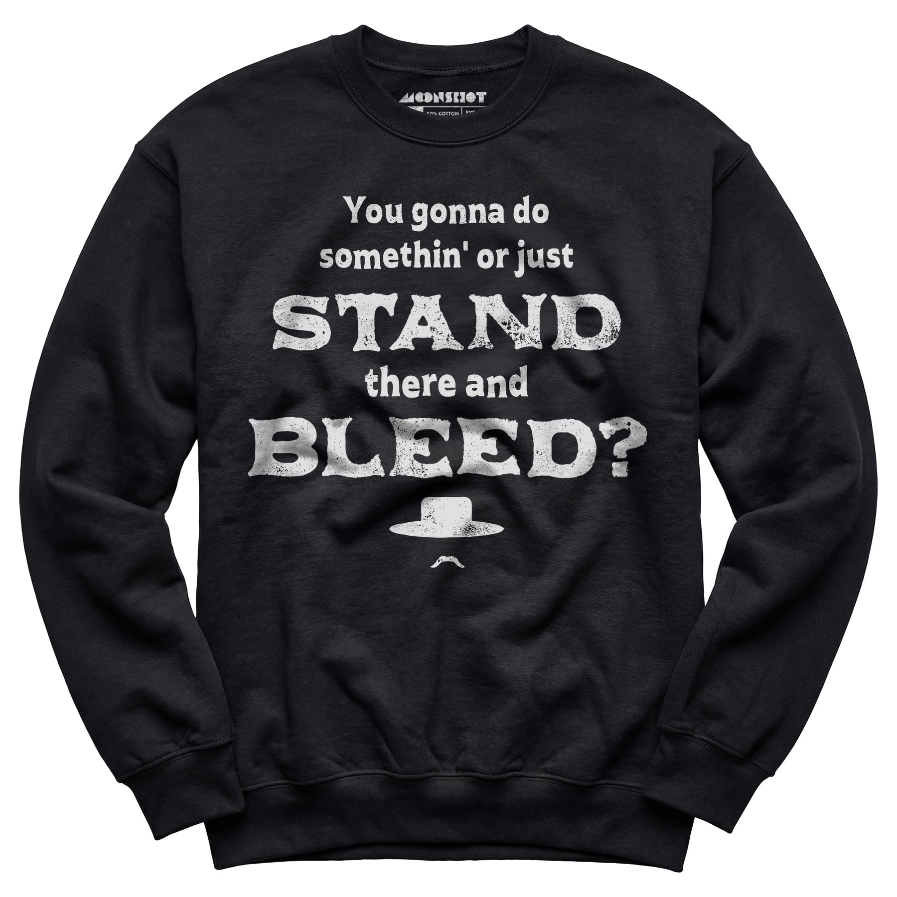 Tombstone Stand There and Bleed - Unisex Sweatshirt