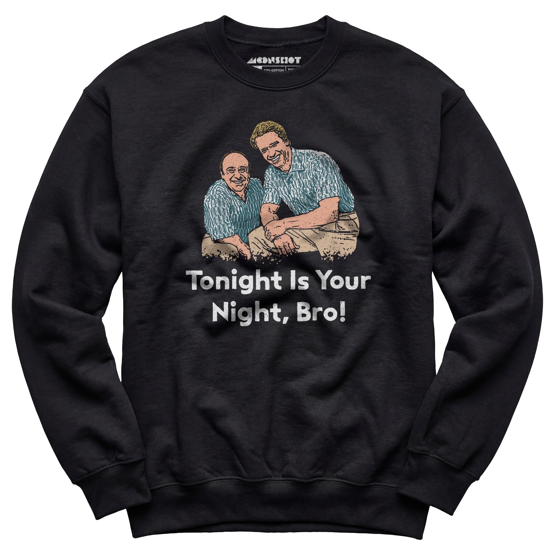 Tonight is Your Night, Bro! - Unisex Sweatshirt