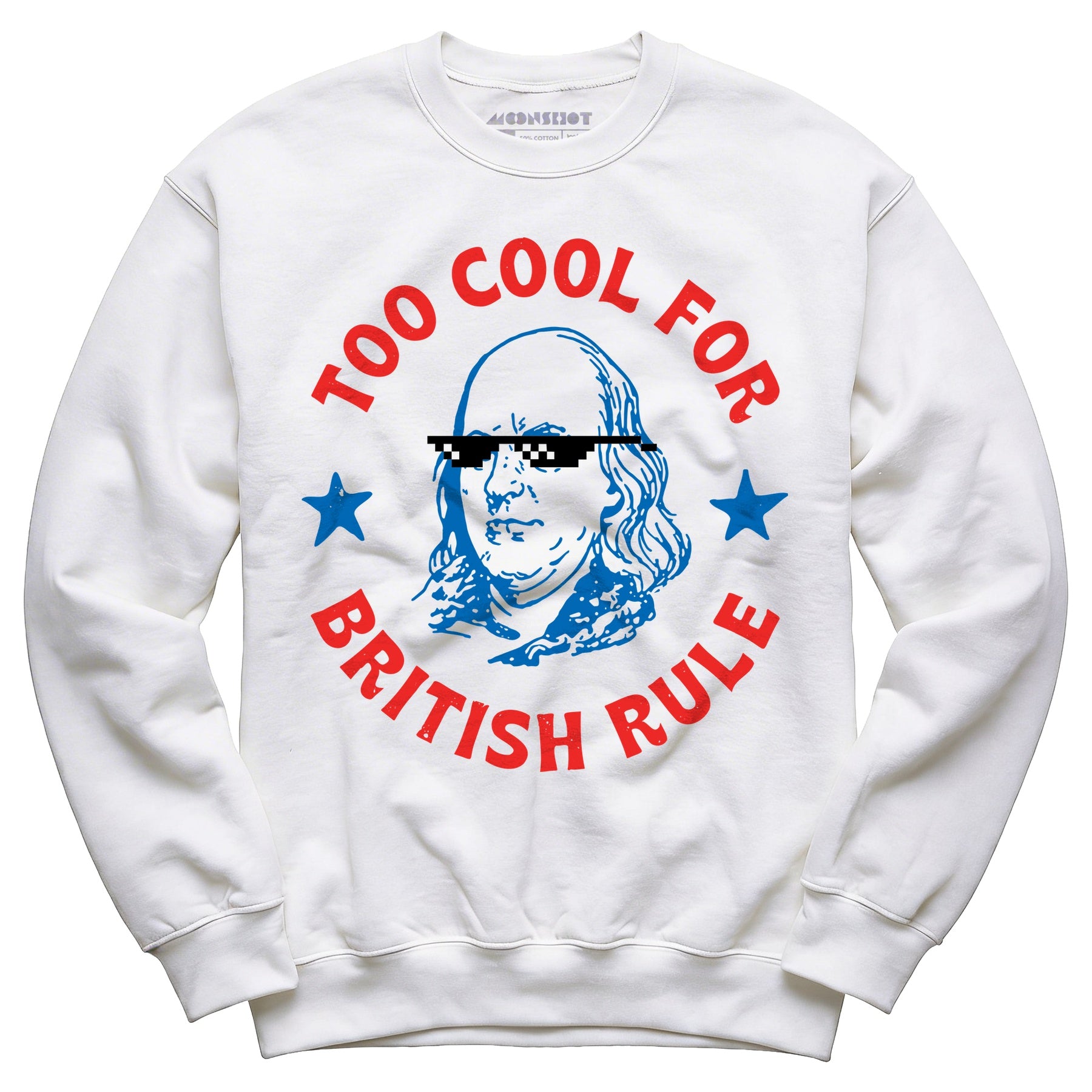 Too Cool For British Rule - Unisex Sweatshirt