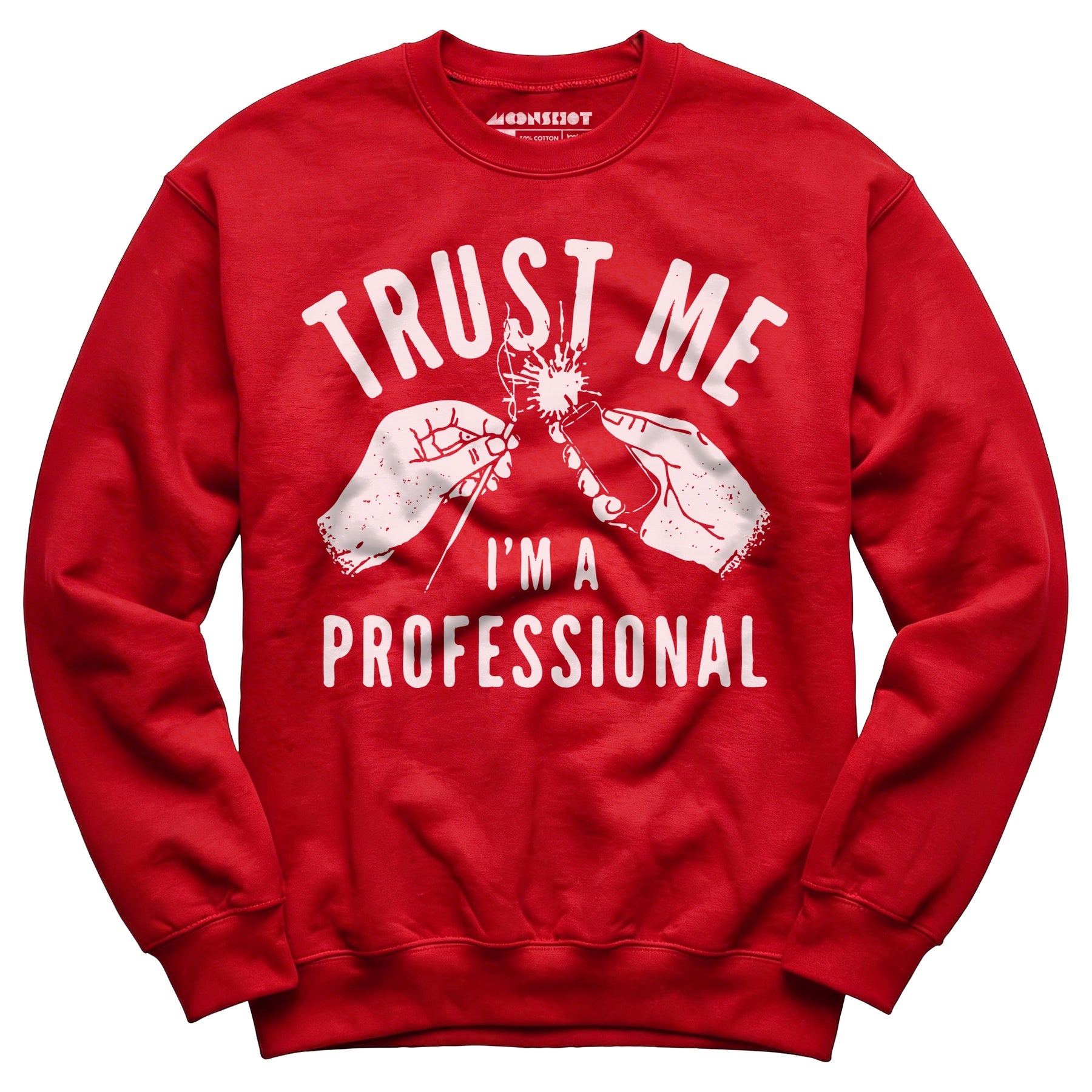 Trust Me I'm a Professional - Unisex Sweatshirt