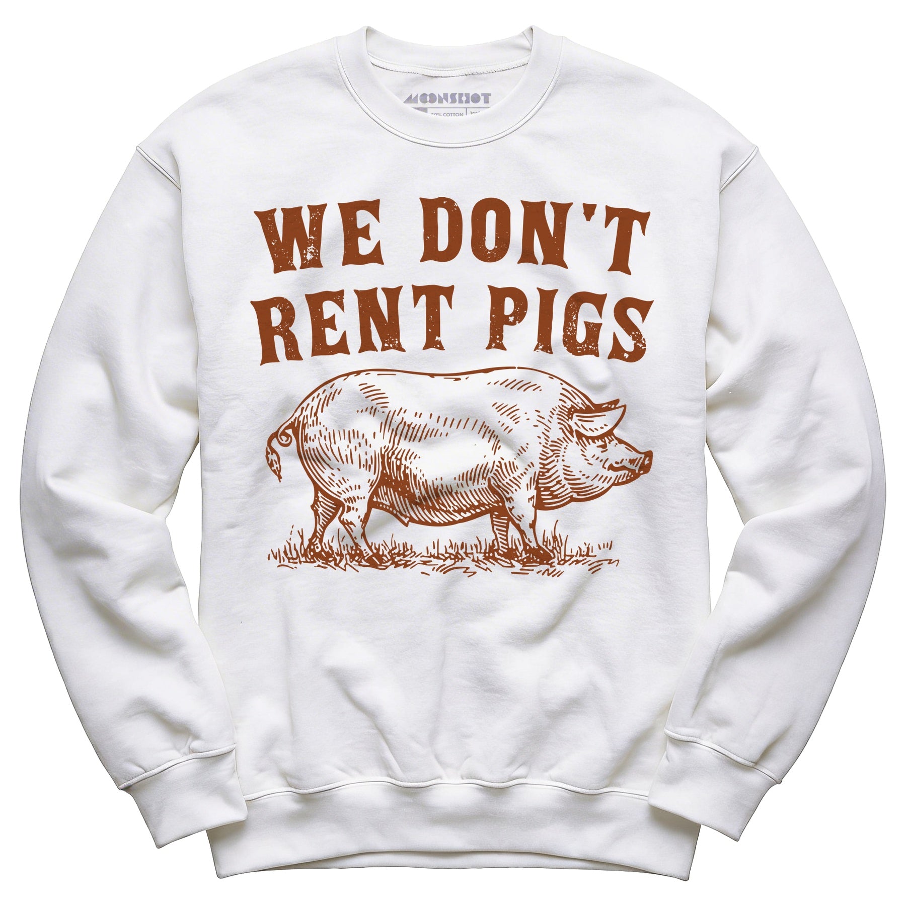 We Don't Rent Pigs - Unisex Sweatshirt