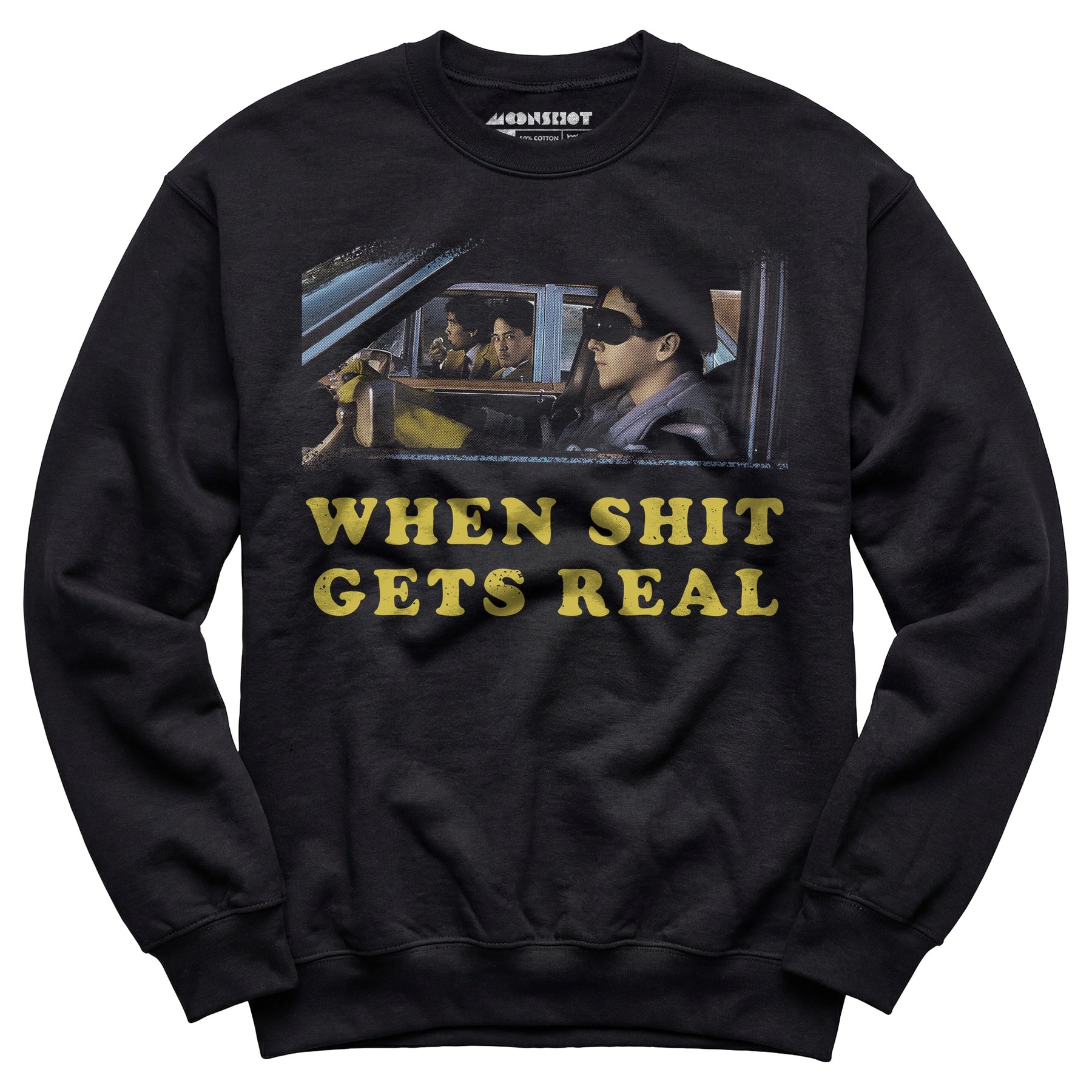When It Gets Real - Unisex Sweatshirt