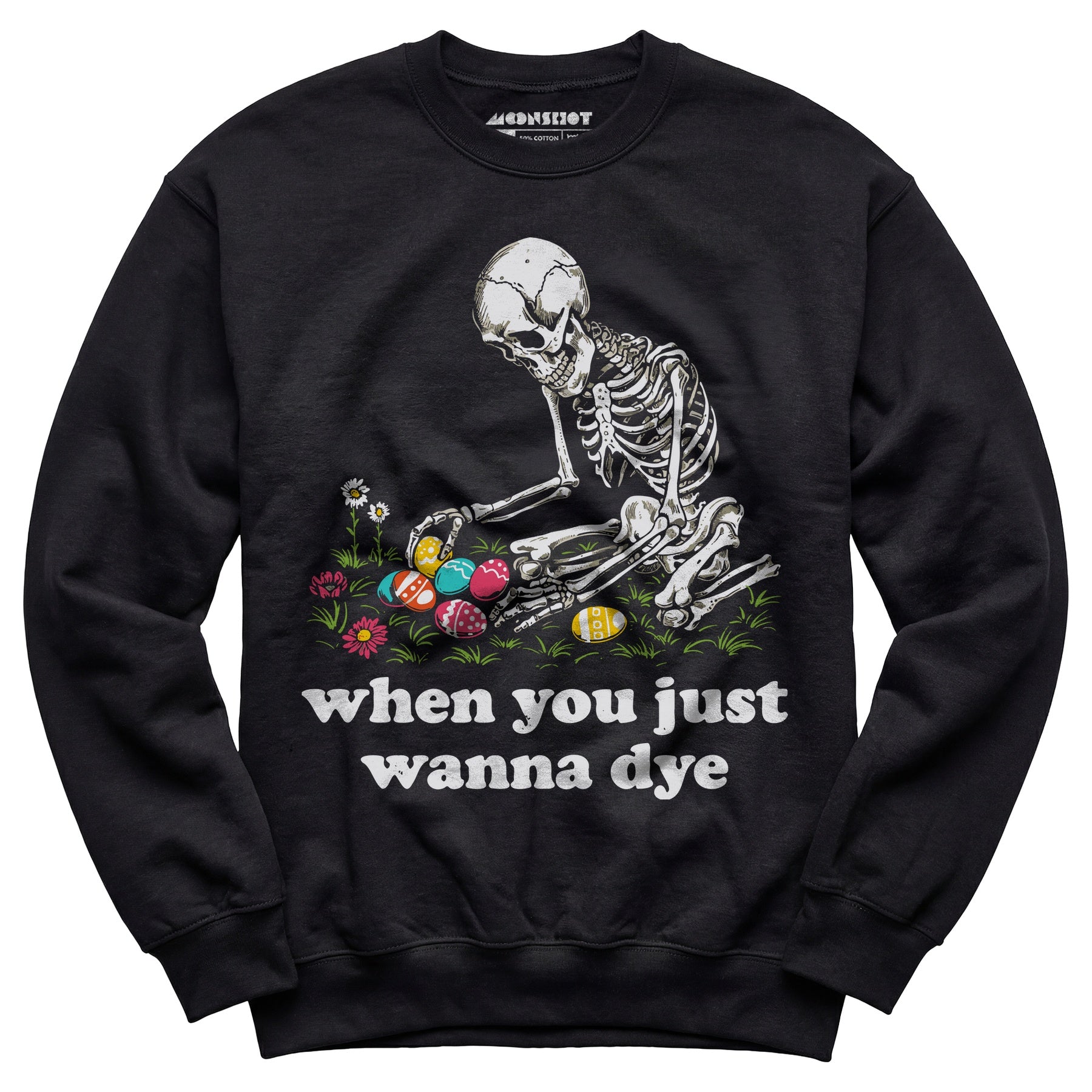 When You Just Wanna Dye - Unisex Sweatshirt