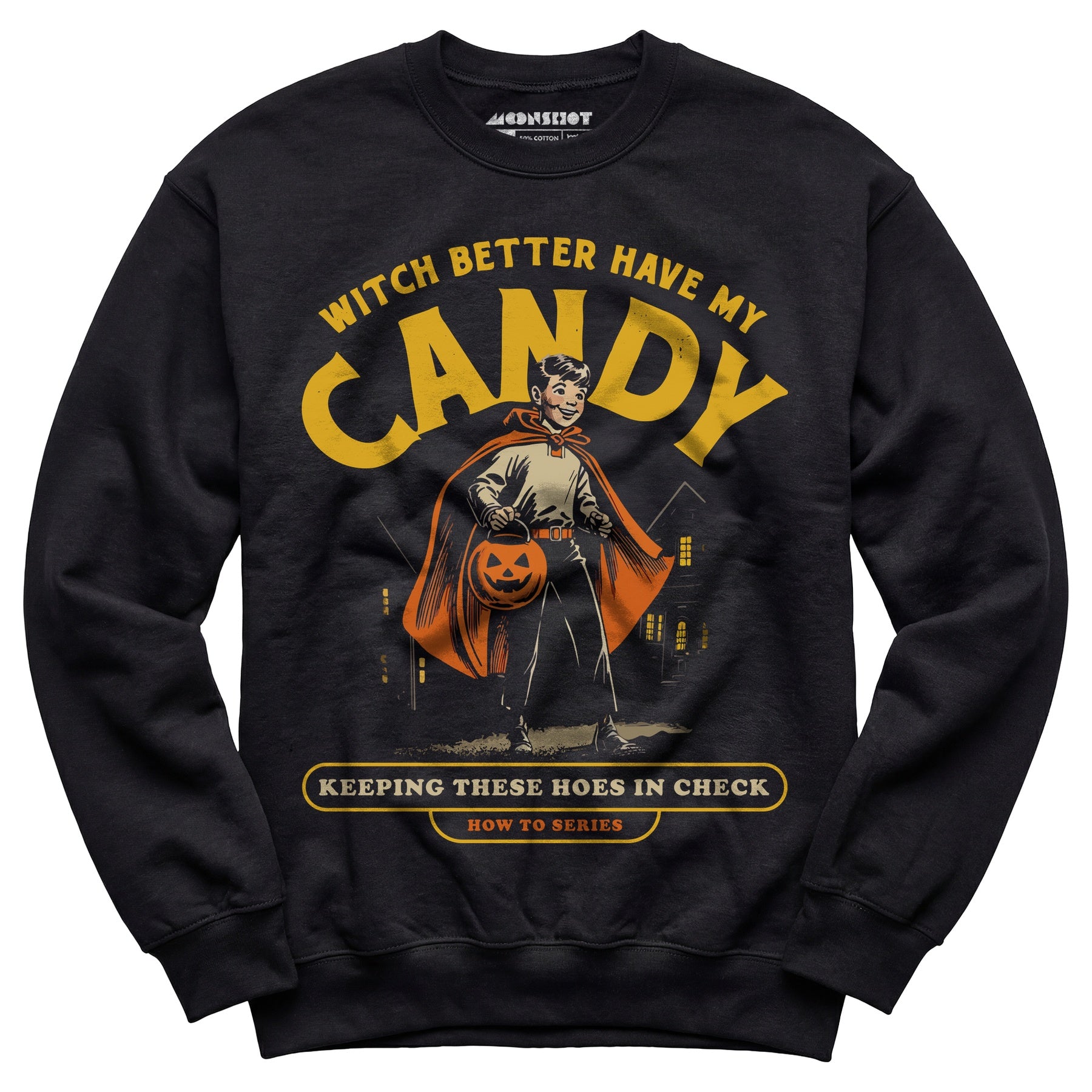 Witch Better Have My Candy - Unisex Sweatshirt