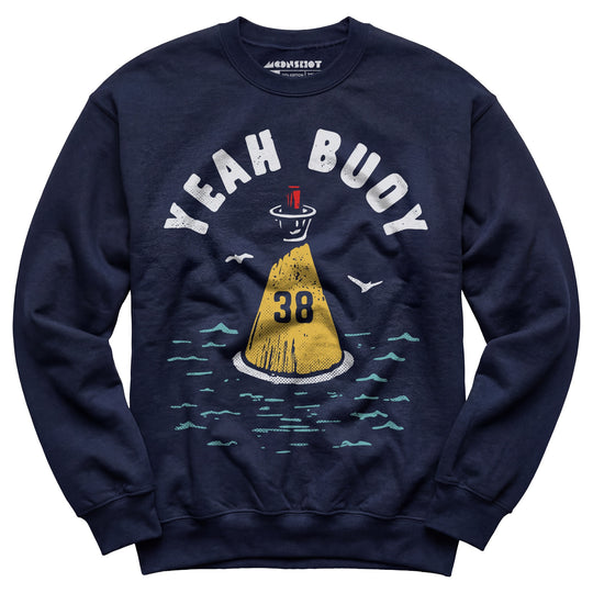 Yeah Buoy - Unisex Sweatshirt
