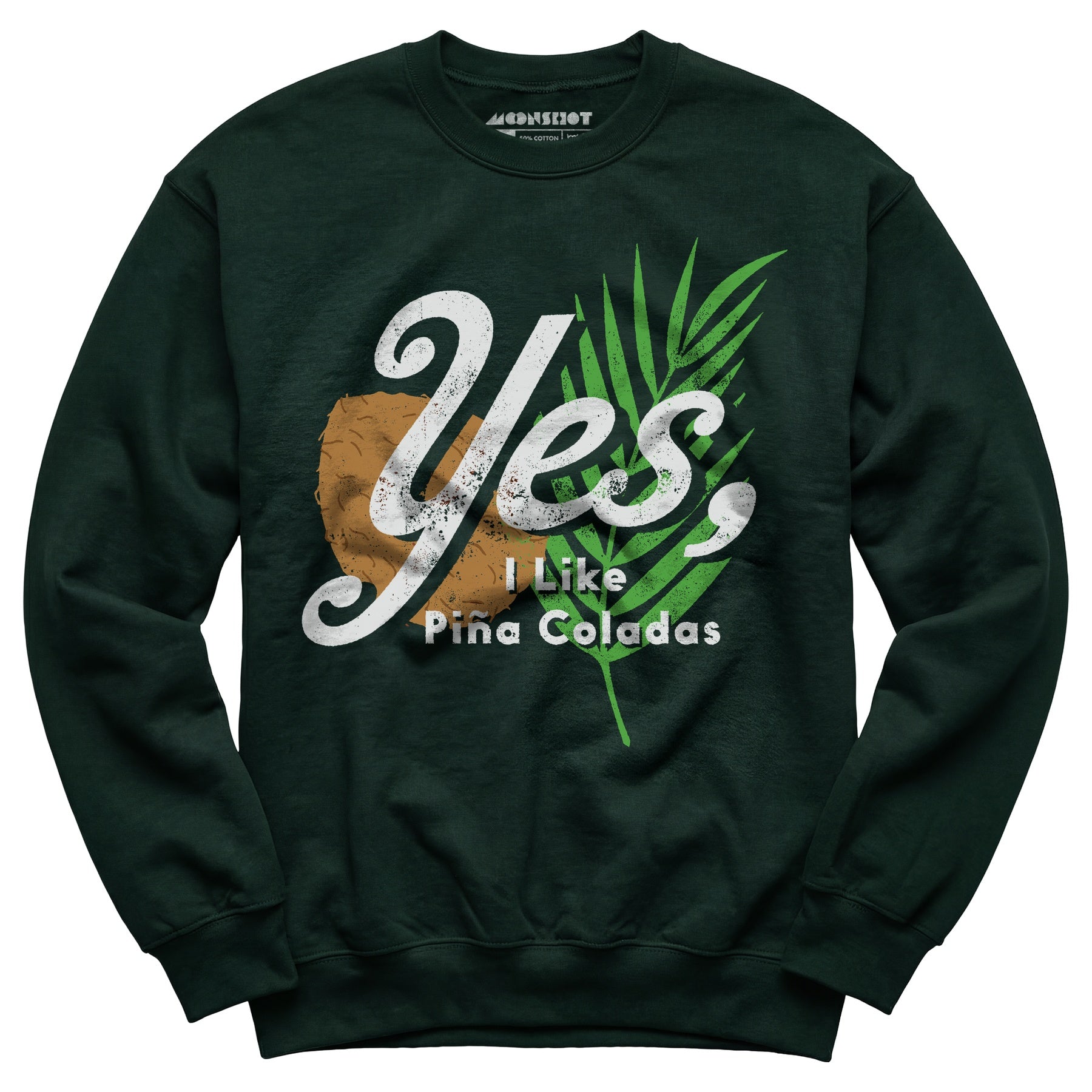 Yes I Like Pina Coladas - Unisex Sweatshirt