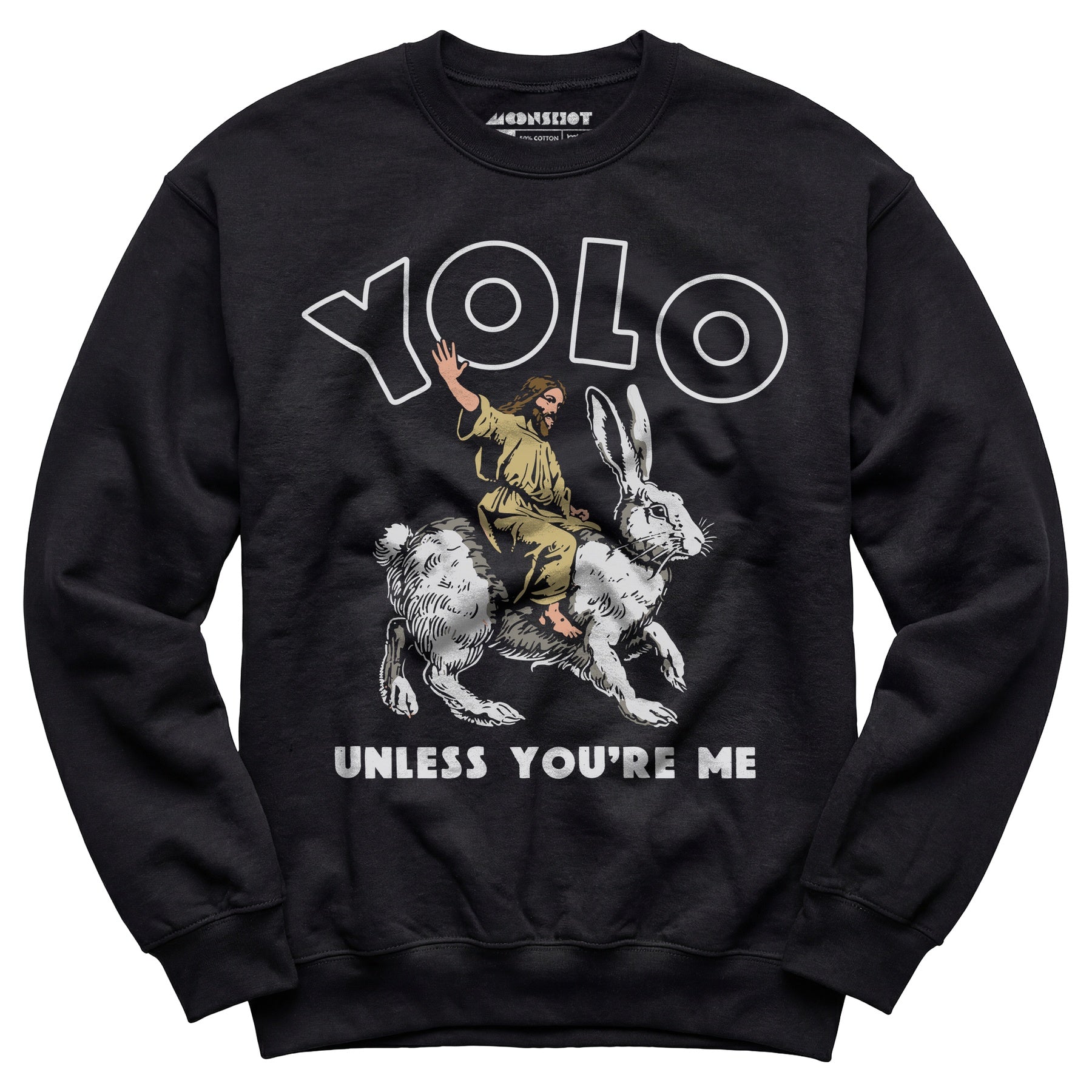 Yolo - Unless You're Me - Unisex Sweatshirt