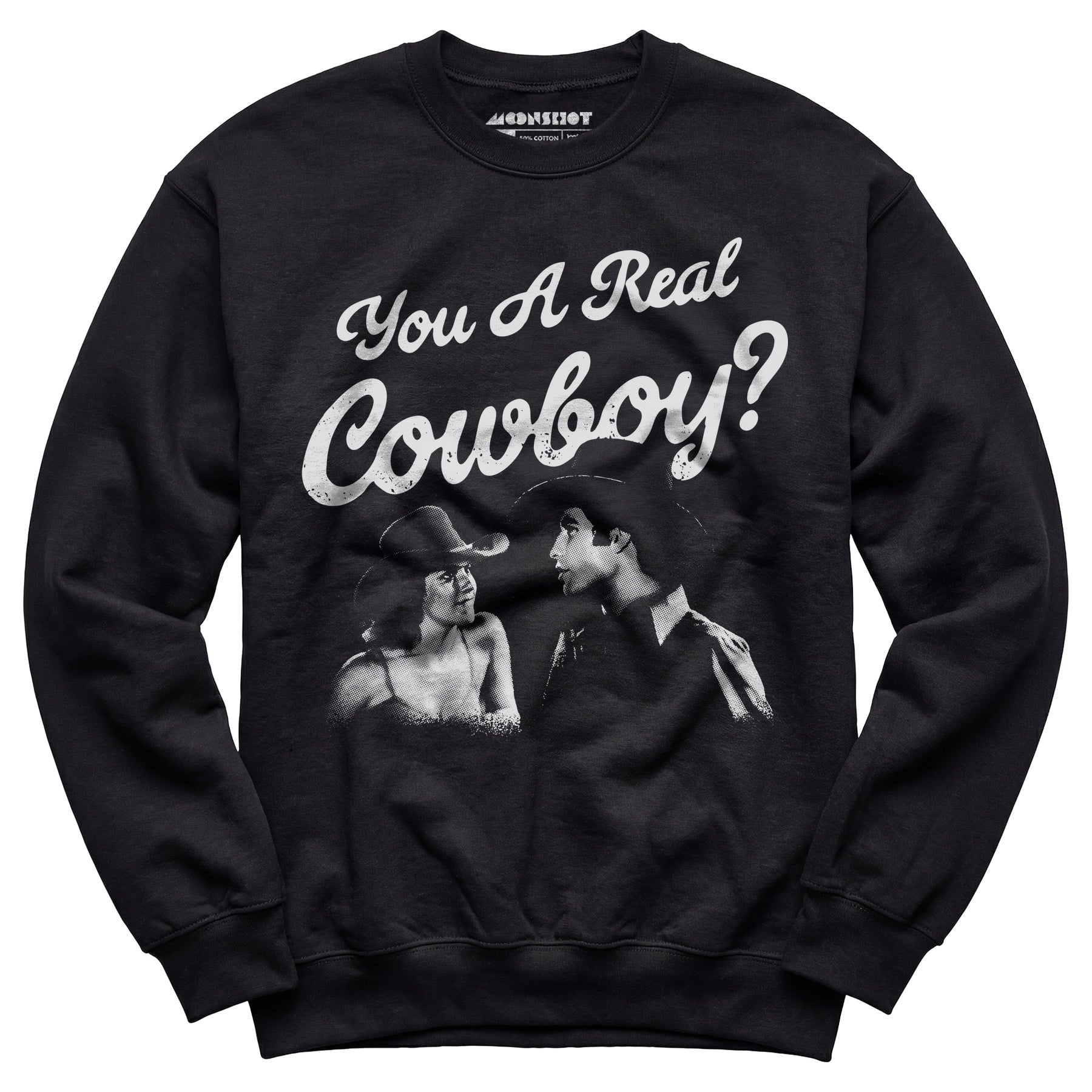 You a Real Cowboy? - Unisex Sweatshirt