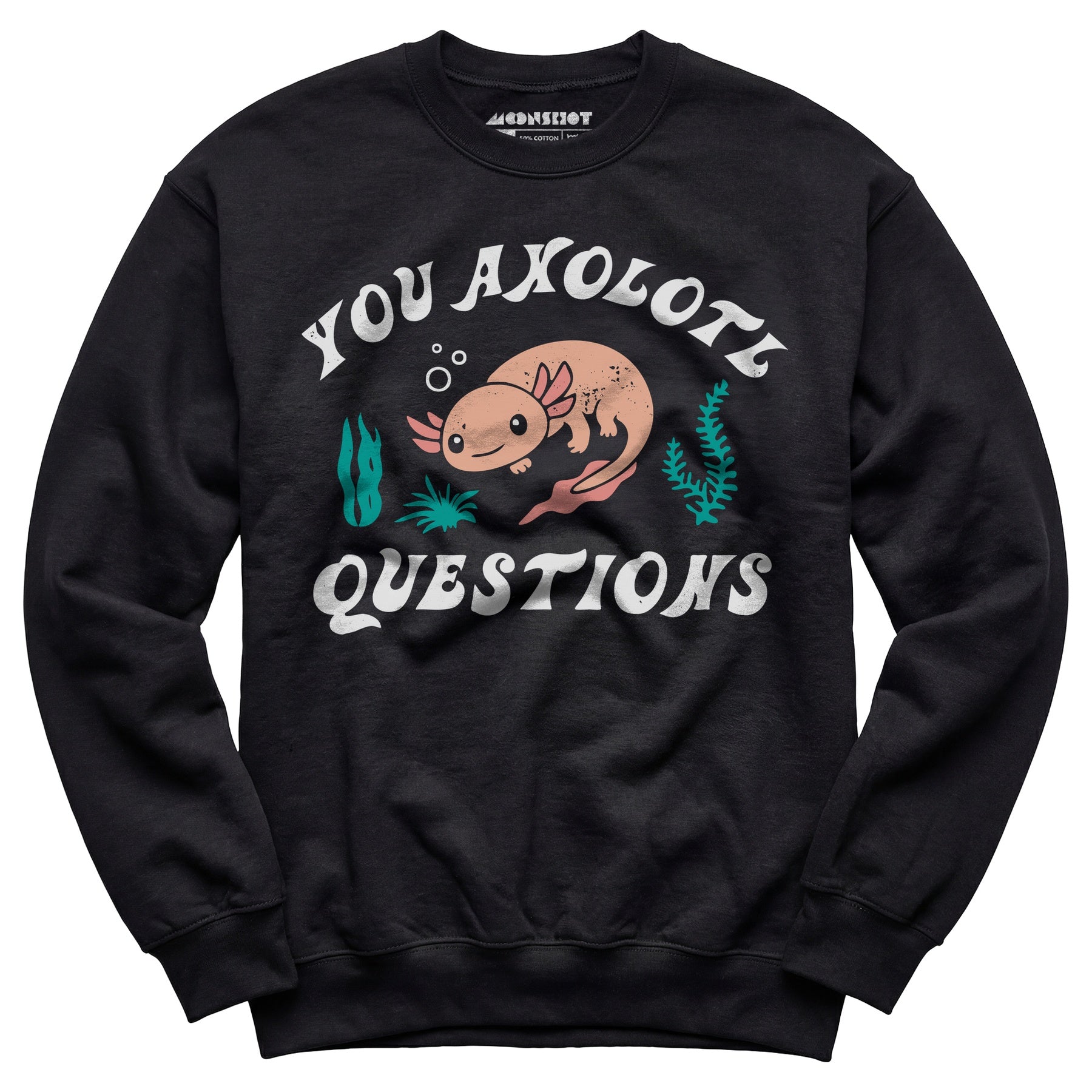You Axolotl Questions - Unisex Sweatshirt