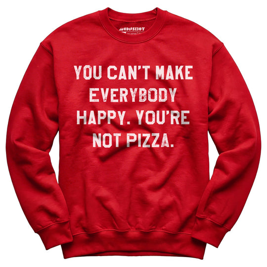 You Can't Make Everybody Happy - Unisex Sweatshirt