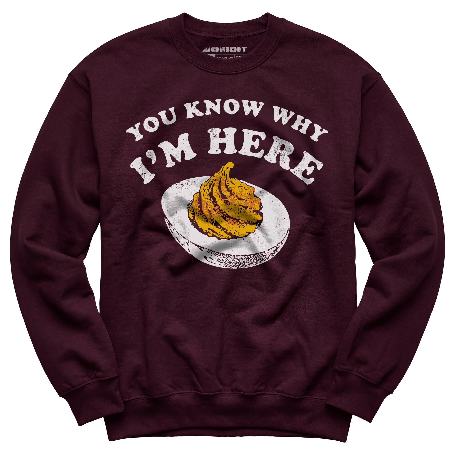 You Know Why I'm Here - Unisex Sweatshirt