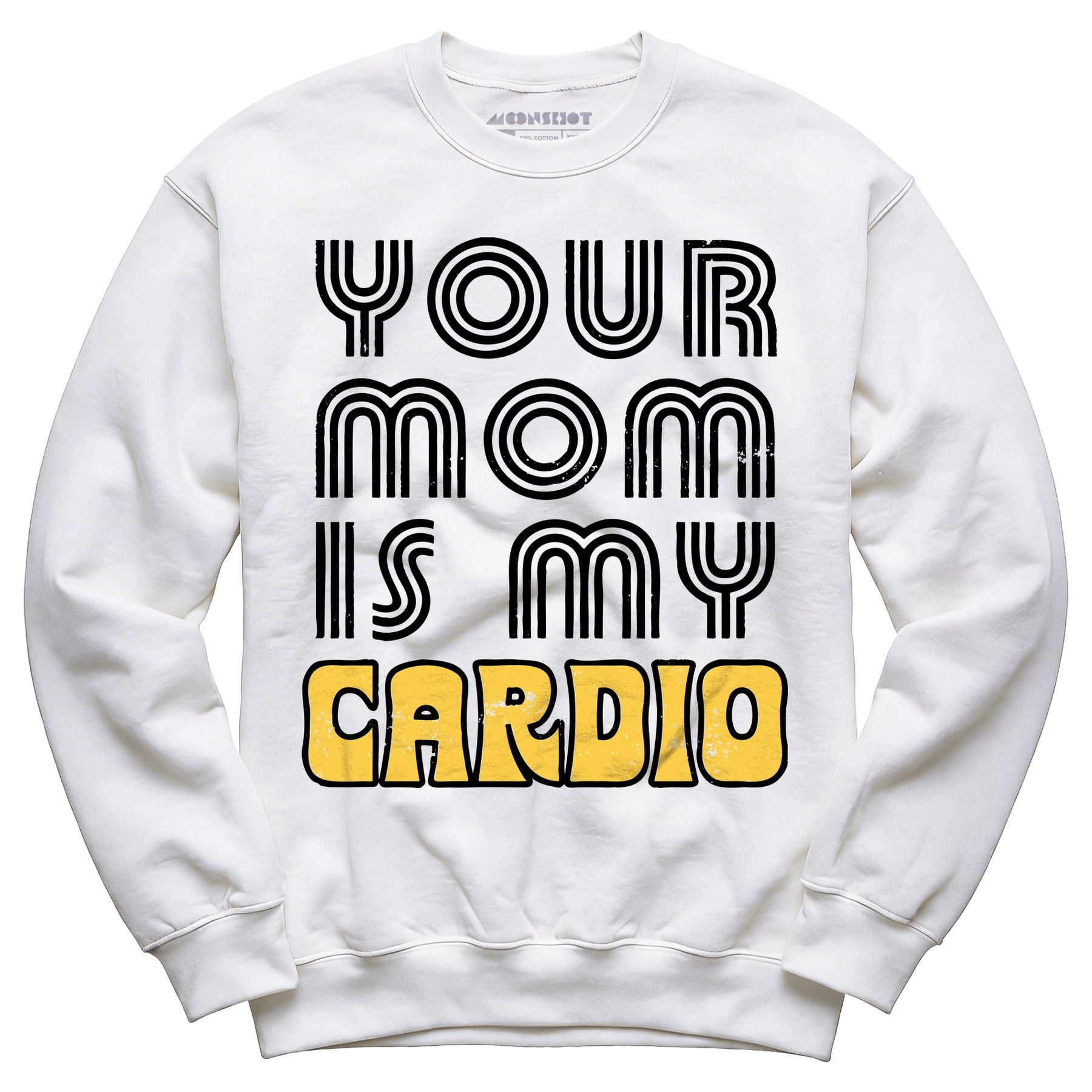 Your Mom is My Cardio - Unisex Sweatshirt