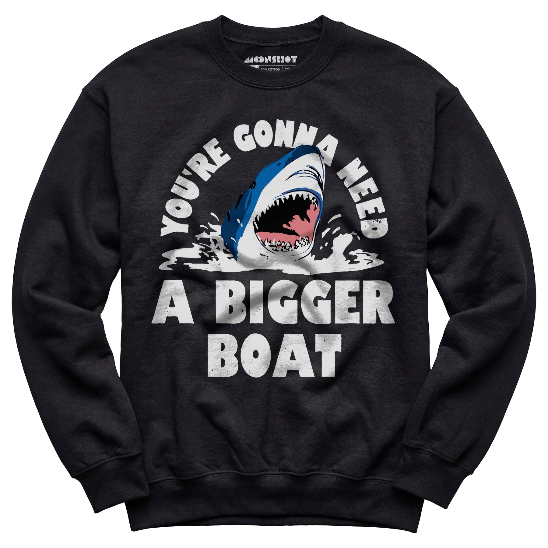 You're Gonna Need A Bigger boat - Unisex Sweatshirt