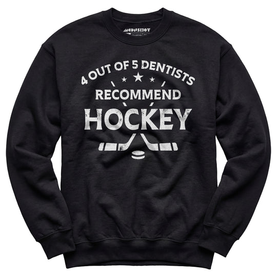 4 Out of 5 Dentists Recommend Hockey - Unisex Sweatshirt