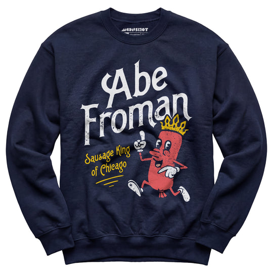 Abe Froman - Sausage King of Chicago - Unisex Sweatshirt