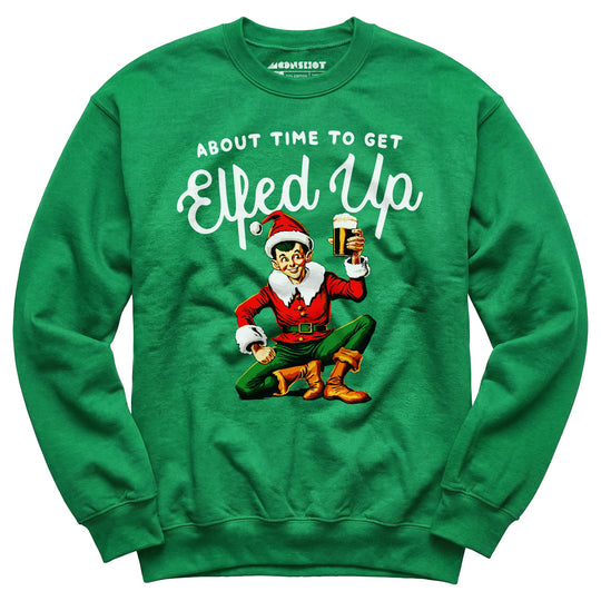 About Time to Get Elfed Up - Unisex Sweatshirt